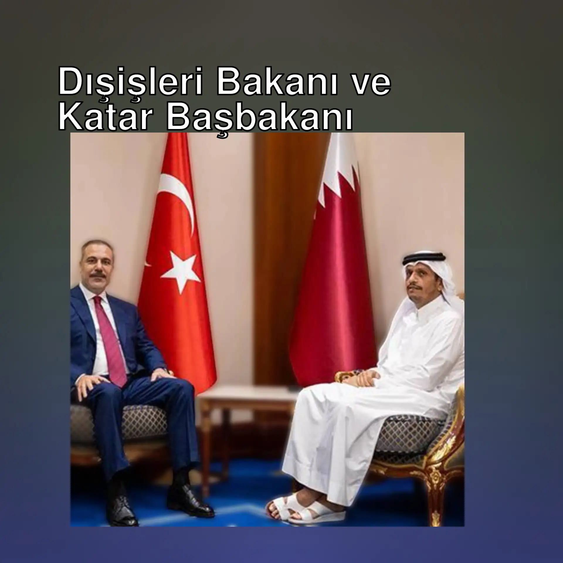 Dışişleri Bakanı Hakan Fidan ve Katar Başbakanı Al-Thani görüşmesi.