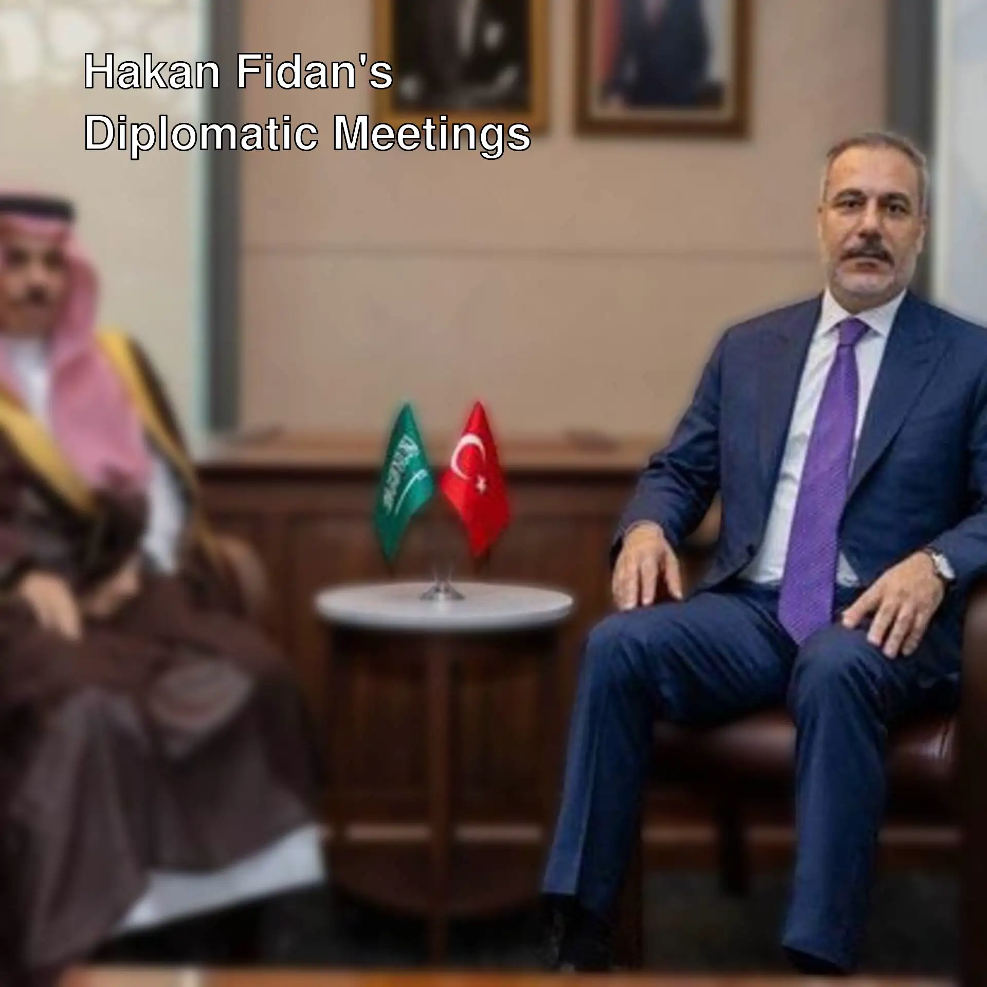 Foreign Minister Hakan Fidan and Saudi Foreign Minister during their meeting.