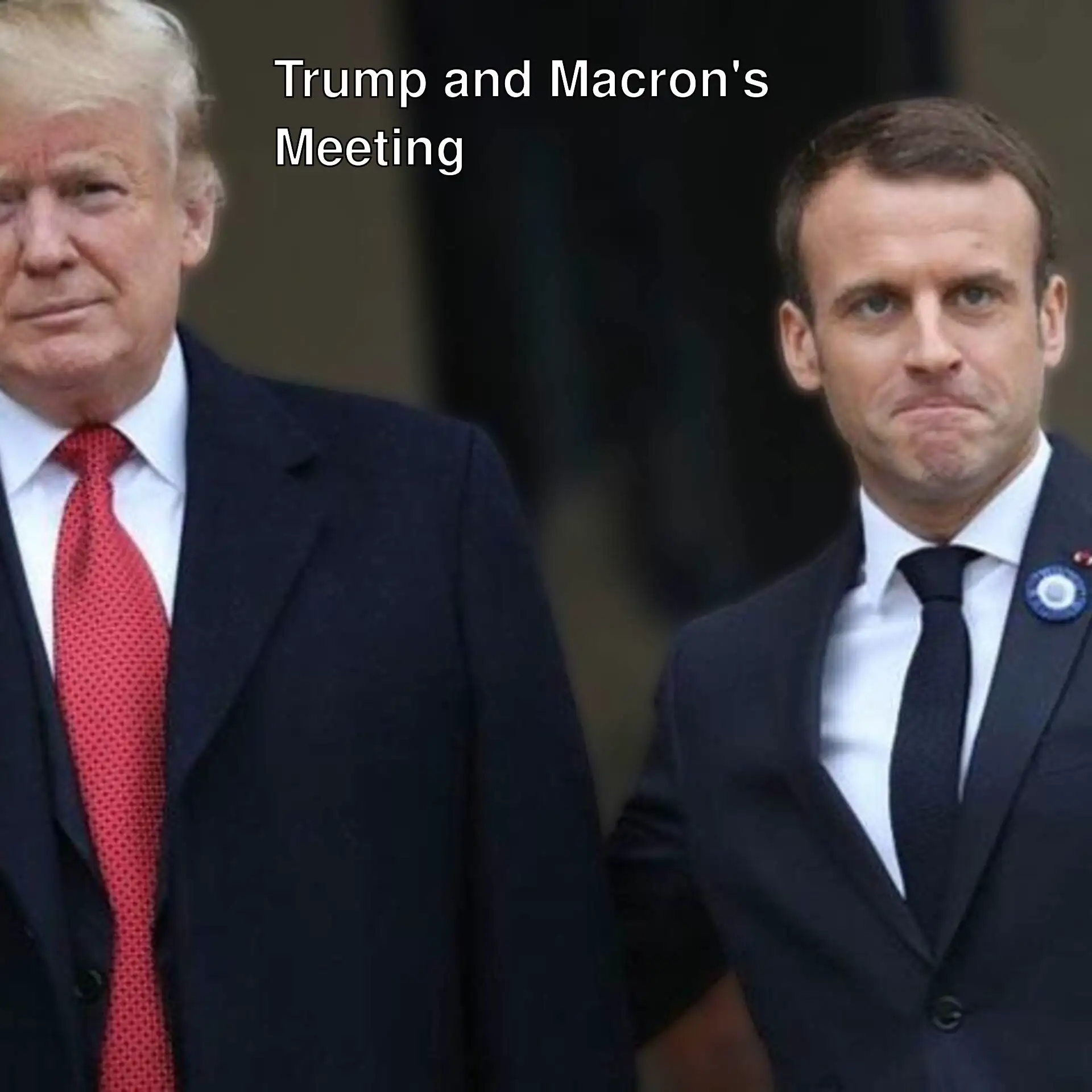 Trump and Macron are meeting at the White House.