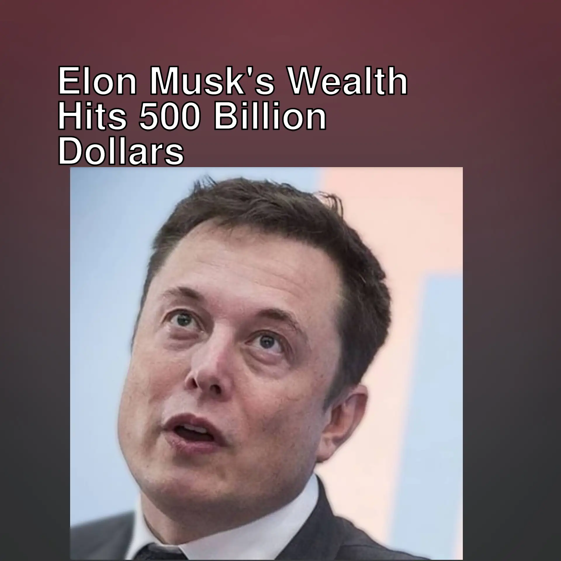 Elon Musk has made history with his 500 billion dollar fortune.