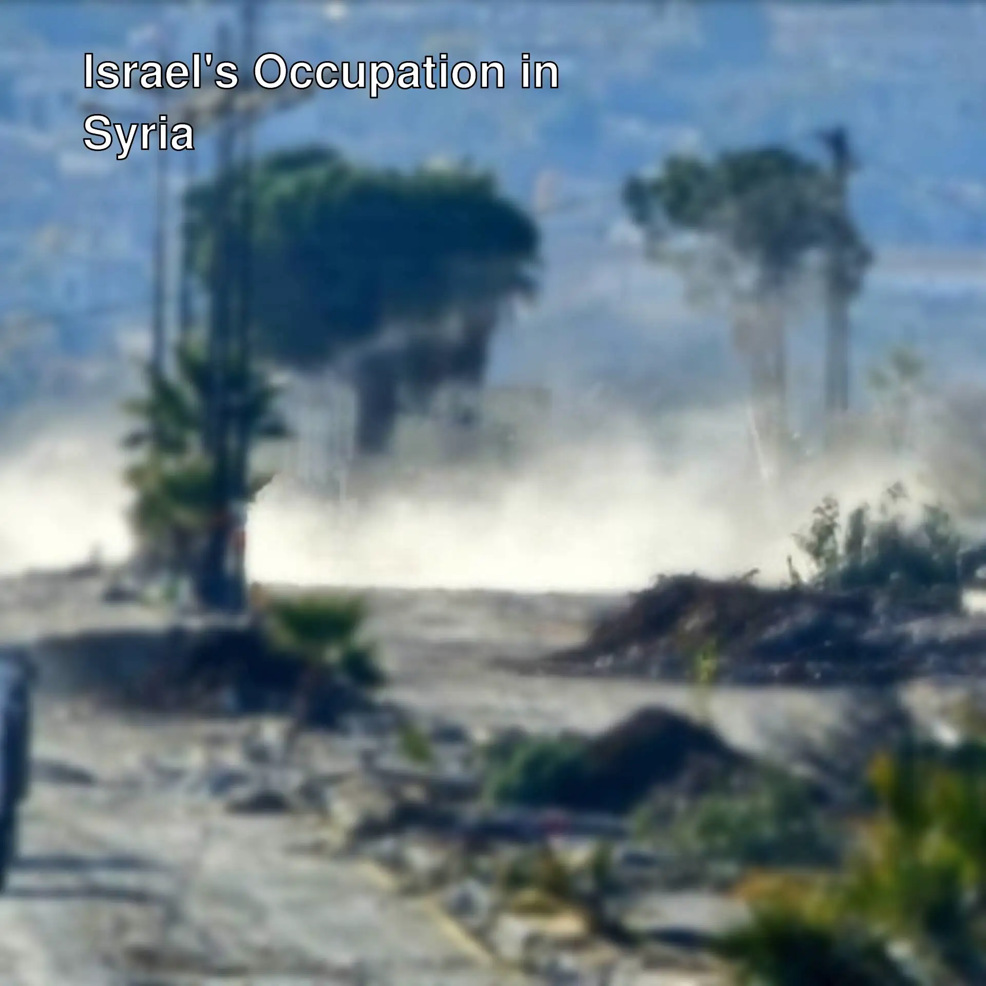 Israel's entry into Syrian villages. Israel's entry into Syrian villages.