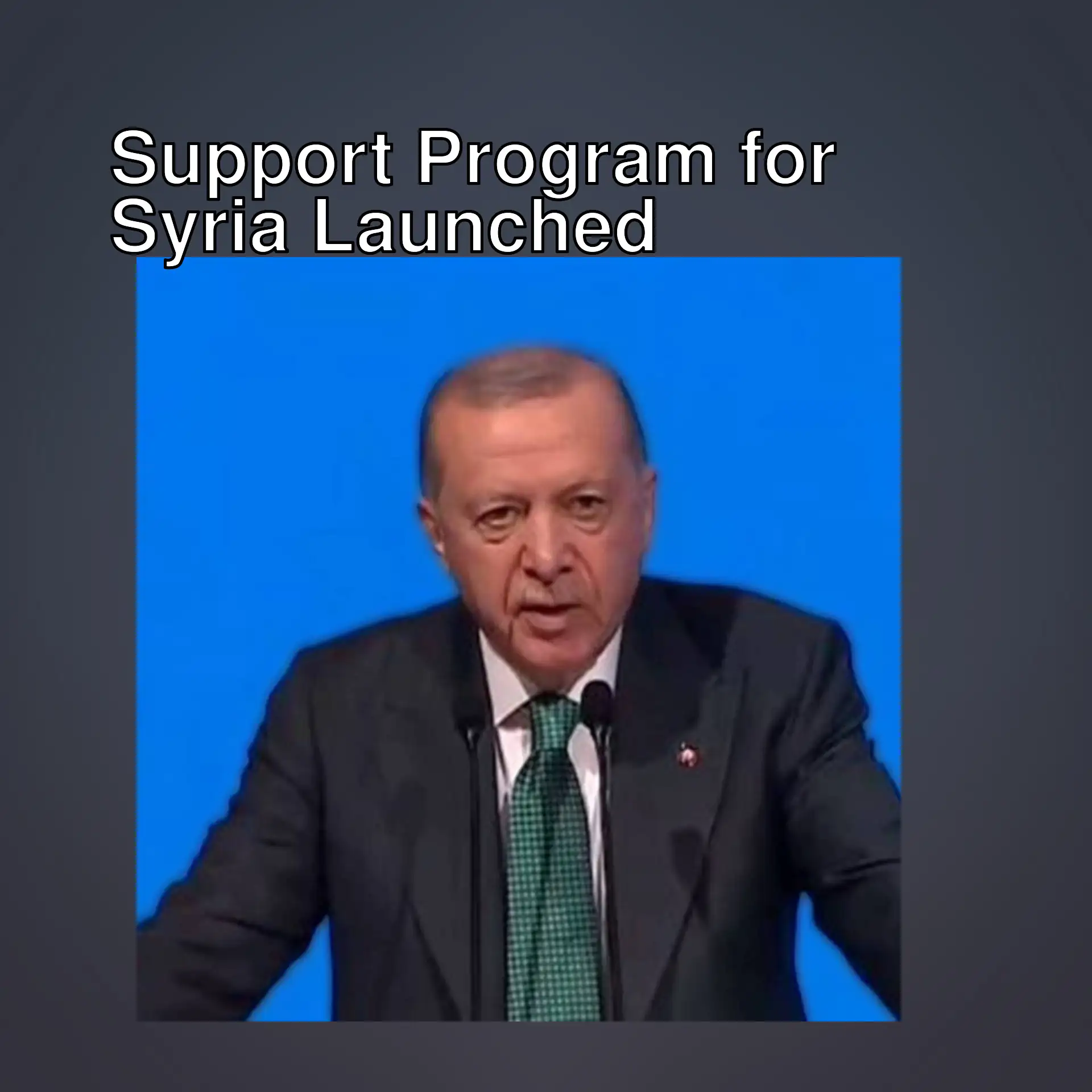 President Erdoğan announces the special support program for Syria. President Erdoğan announces the special support program for Syria.