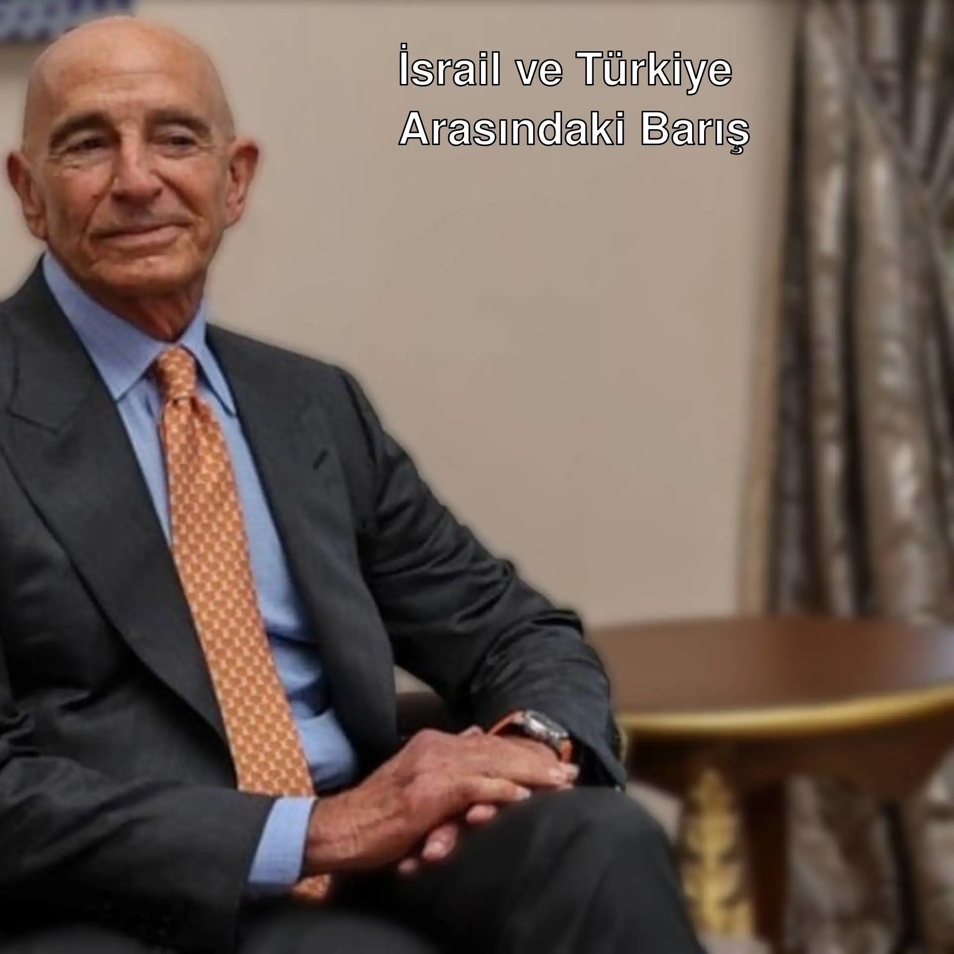 Tom Barrack, Türkiye ve İsrail arasındaki iş birliği hakkında konuşuyor. Tom Barrack, Türkiye ve İsrail arasındaki iş birliği hakkında konuşuyor.