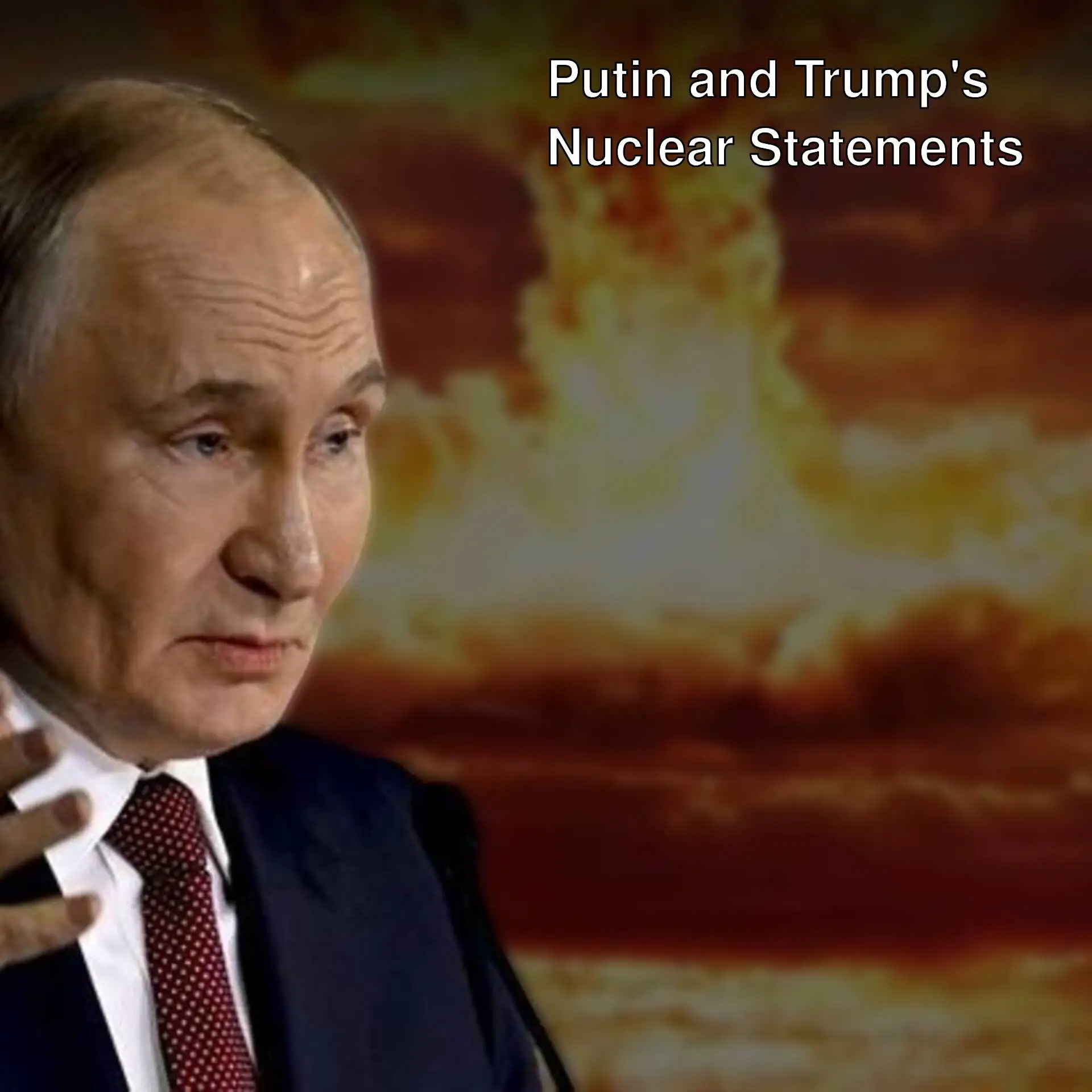 Statements by Putin and Trump regarding nuclear weapons. Statements by Putin and Trump regarding nuclear weapons.