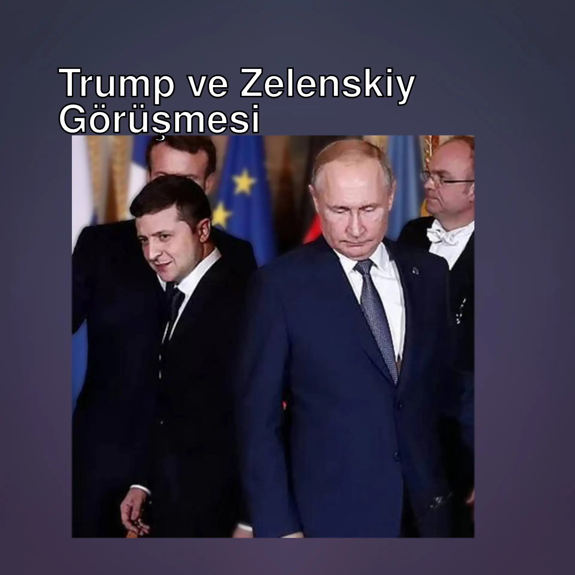 Trump ve Zelenskiy görüşmesi öncesi hazırlıklar.