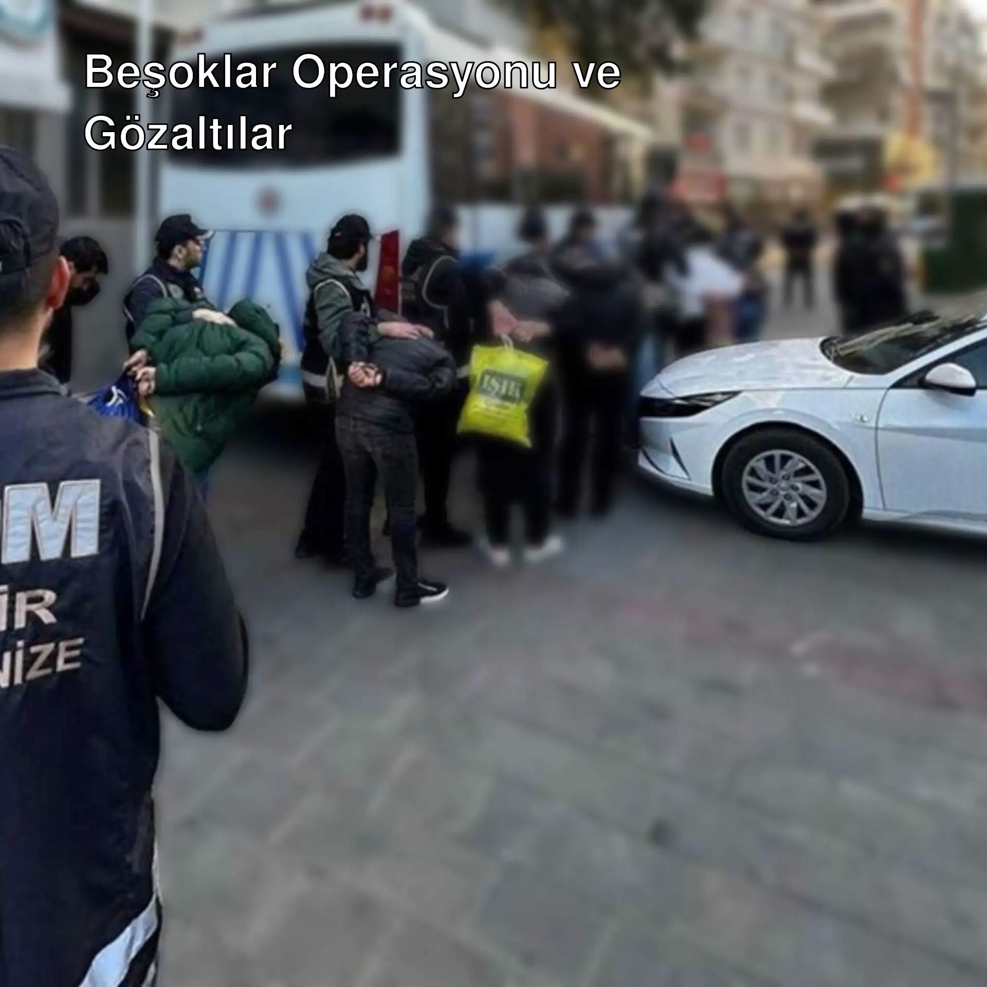 Beşoklar suç örgütü operasyonu sırasında gözaltına alınan kişiler. Beşoklar suç örgütü operasyonu sırasında gözaltına alınan kişiler.