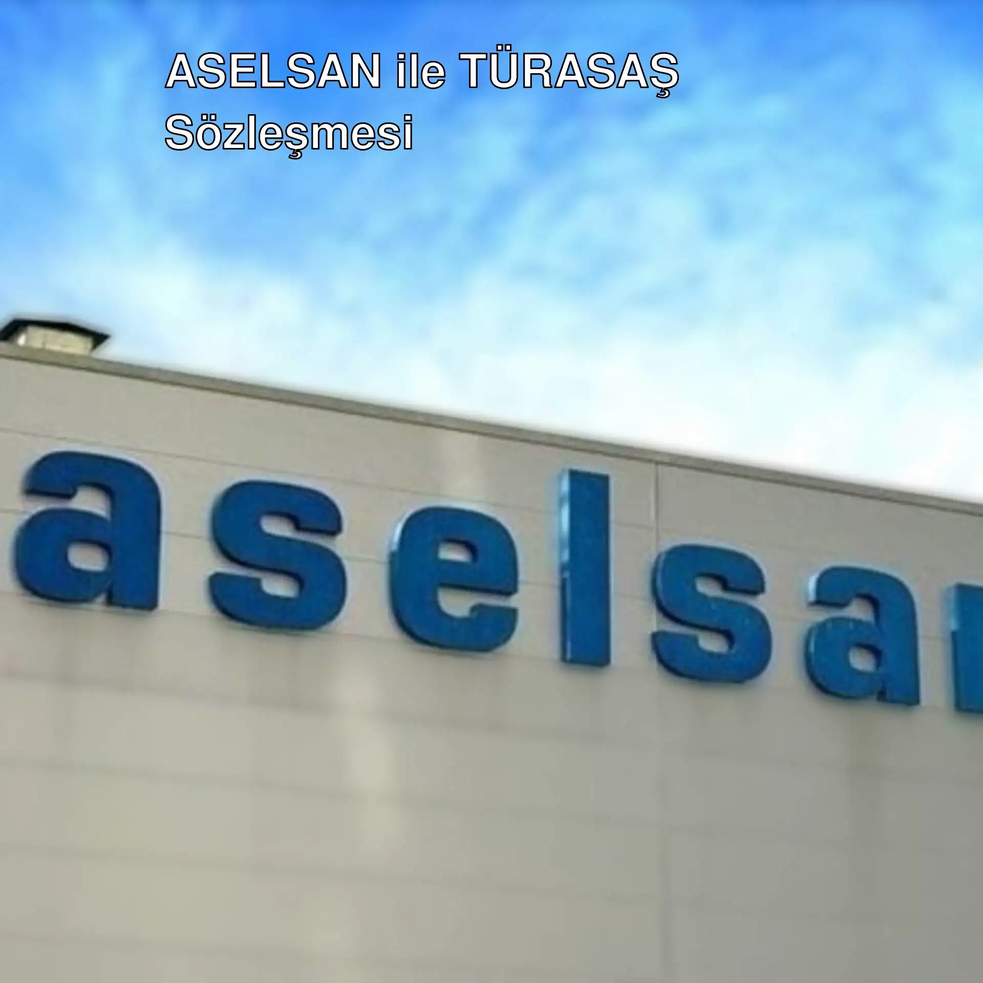 ASELSAN ve TÜRASAŞ arasında imzalanan sözleşme ile ilgili bir bina.