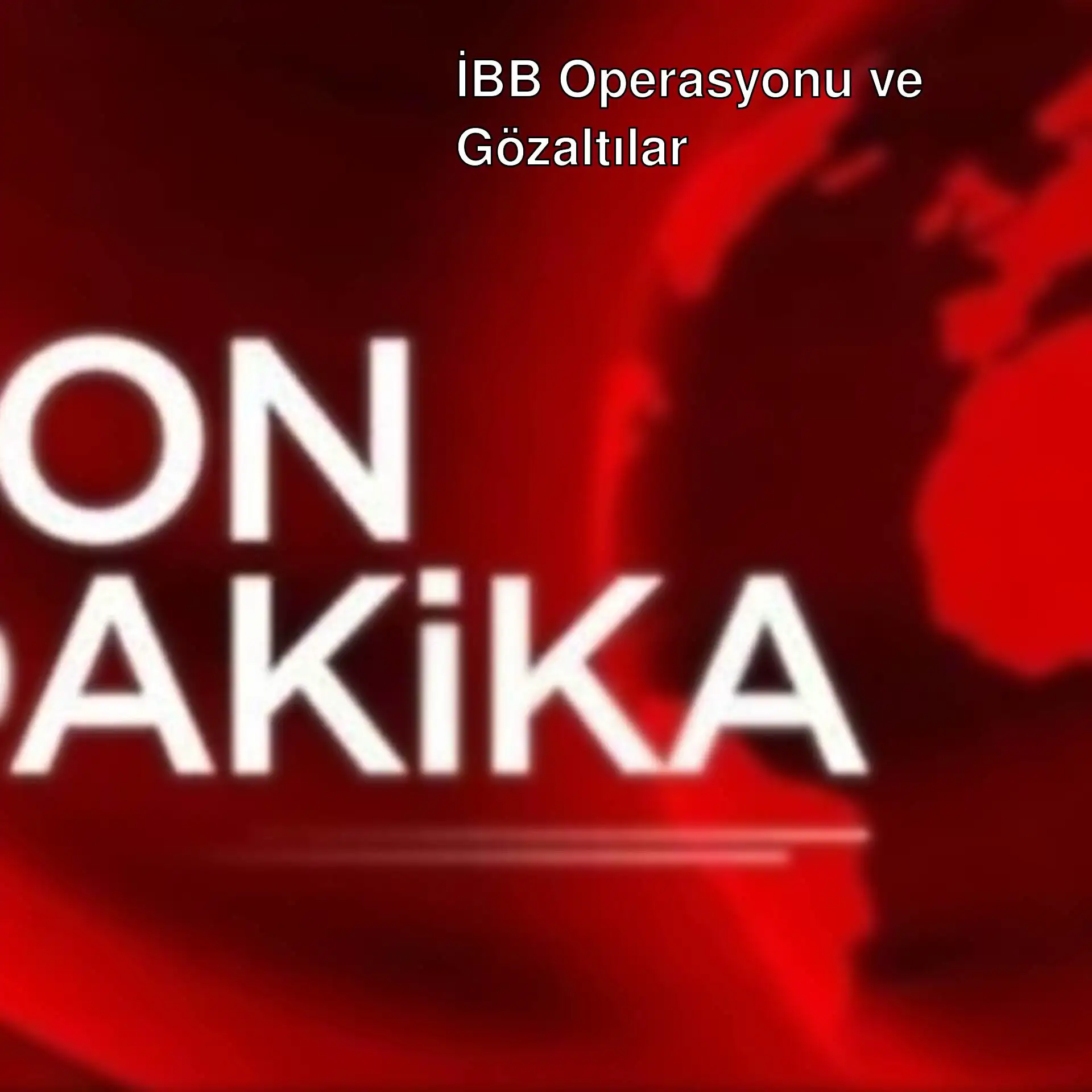 İBB'ye yönelik operasyon hakkında bilgi veren bir görsel. İBB'ye yönelik operasyon hakkında bilgi veren bir görsel.