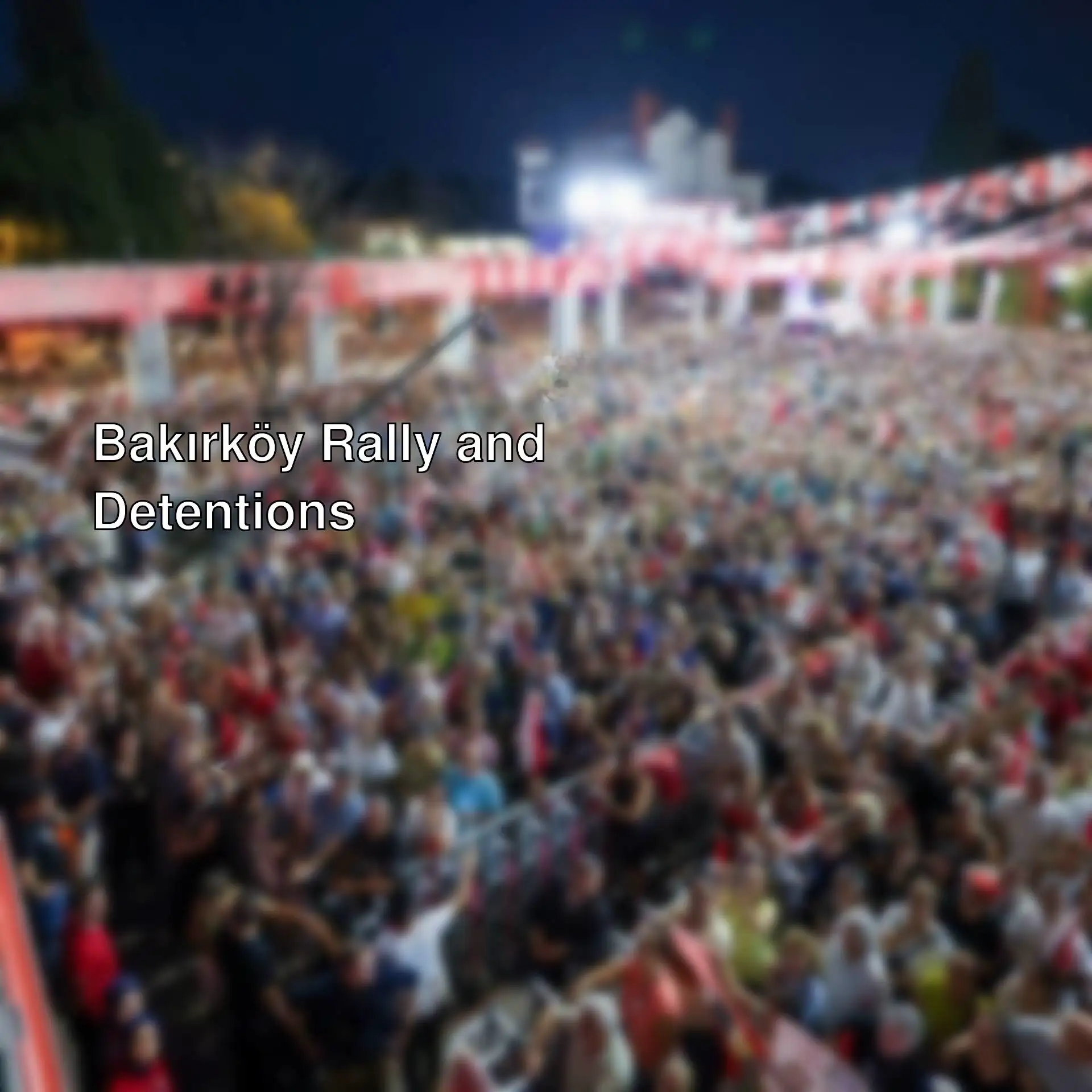 A large crowd at the Bakırköy rally.