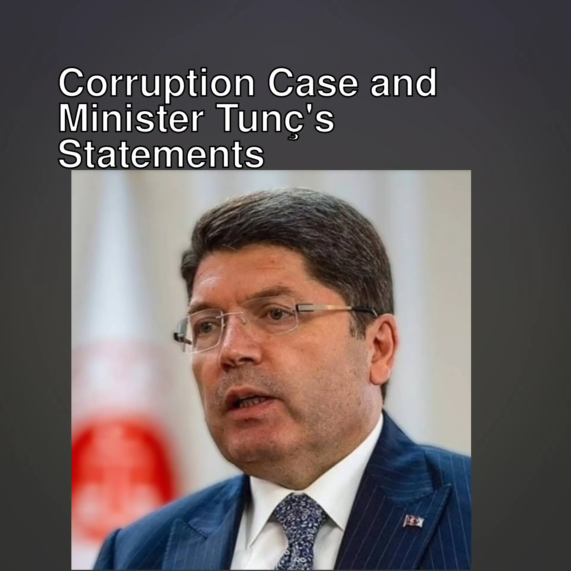Justice Minister Yılmaz Tunç speaks about corruption cases.
