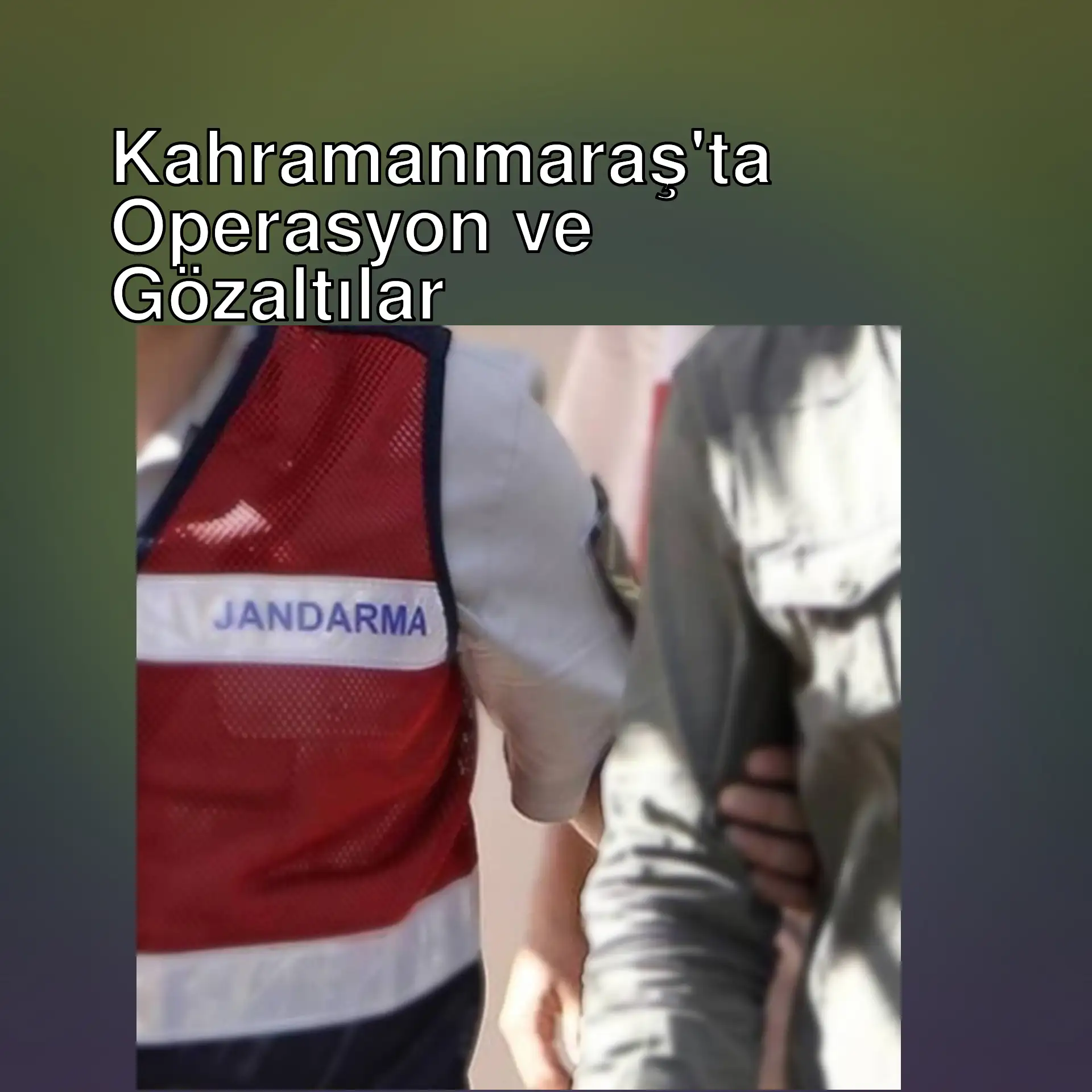 Kahramanmaraş'ta jandarma operasyonu sırasında çekilen bir görüntü.