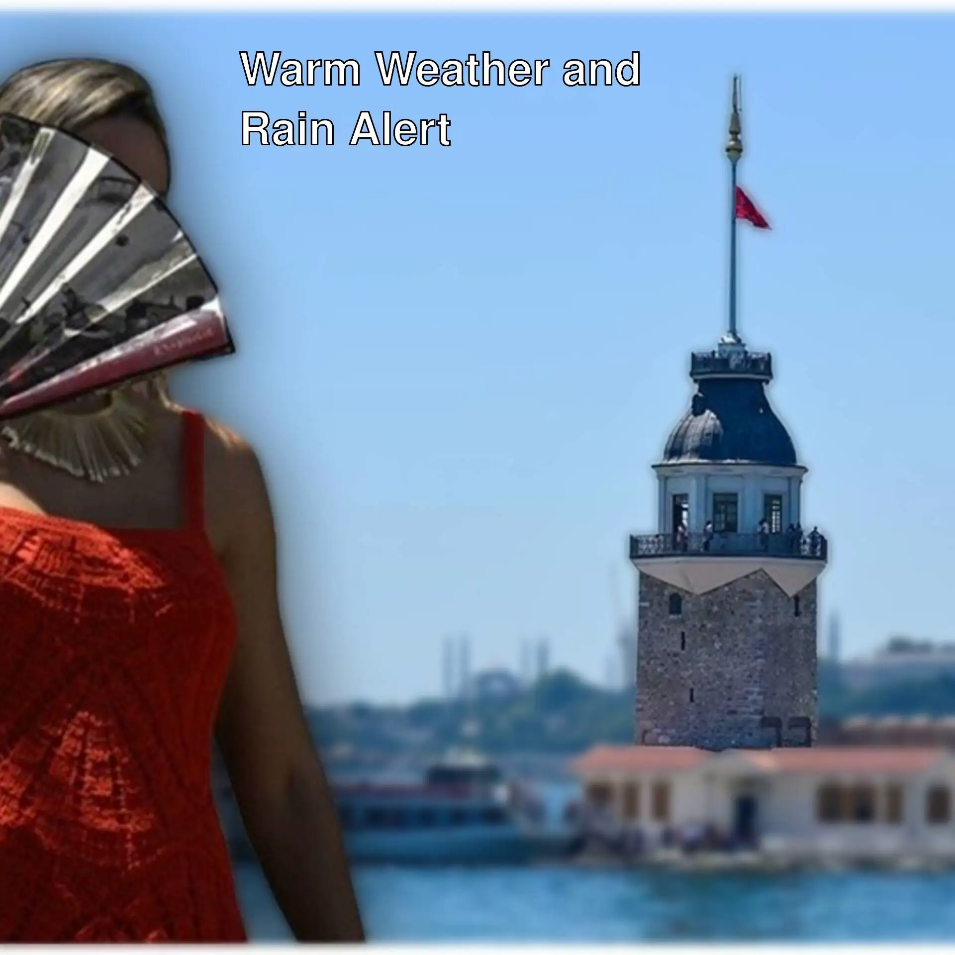 Warm weather and rain alert in Istanbul. Warm weather and rain alert in Istanbul.