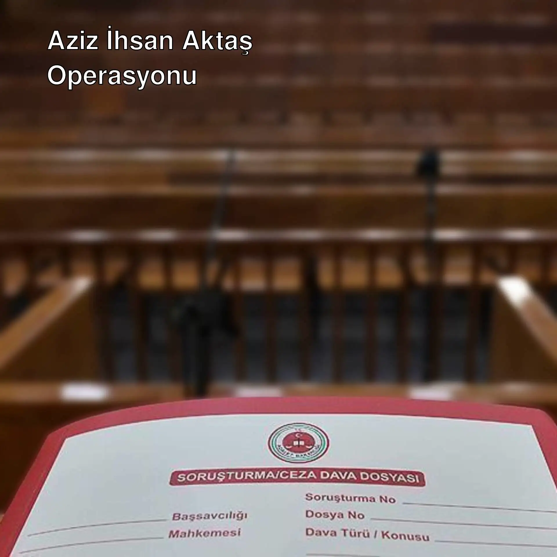 Aziz İhsan Aktaş suç örgütü soruşturmasında 6 kişi tutuklandı.