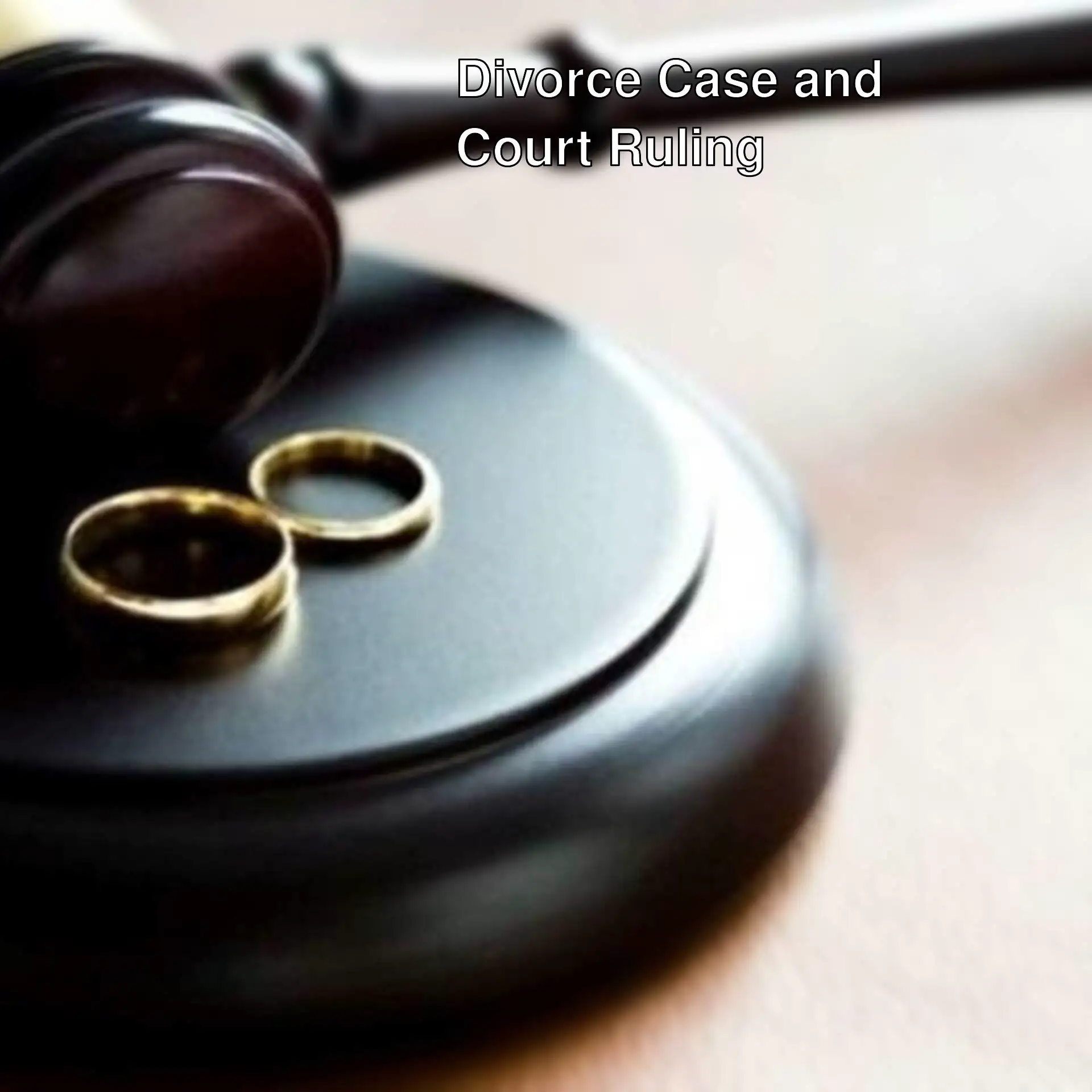 Court ruling in divorce case Court ruling in divorce case