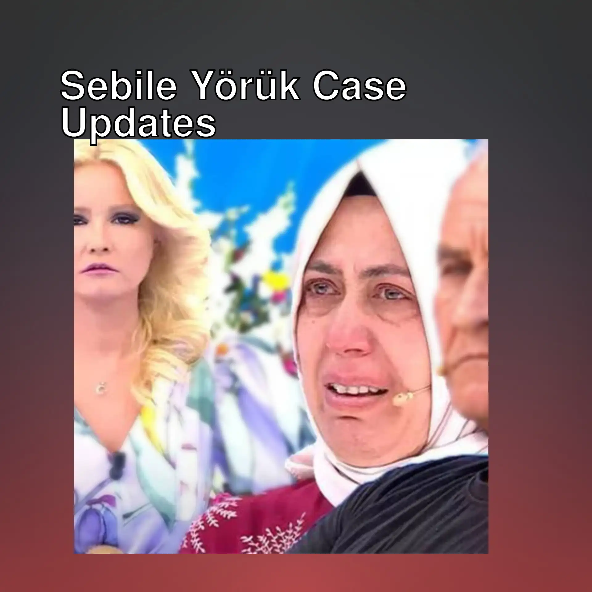 New developments in the Sebile Yörük case! New developments in the Sebile Yörük case!
