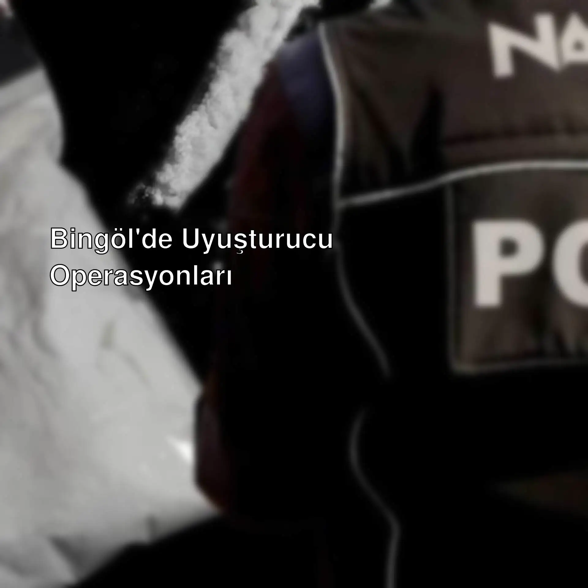 Bingöl'de düzenlenen uyuşturucu operasyonu. Bingöl'de düzenlenen uyuşturucu operasyonu.
