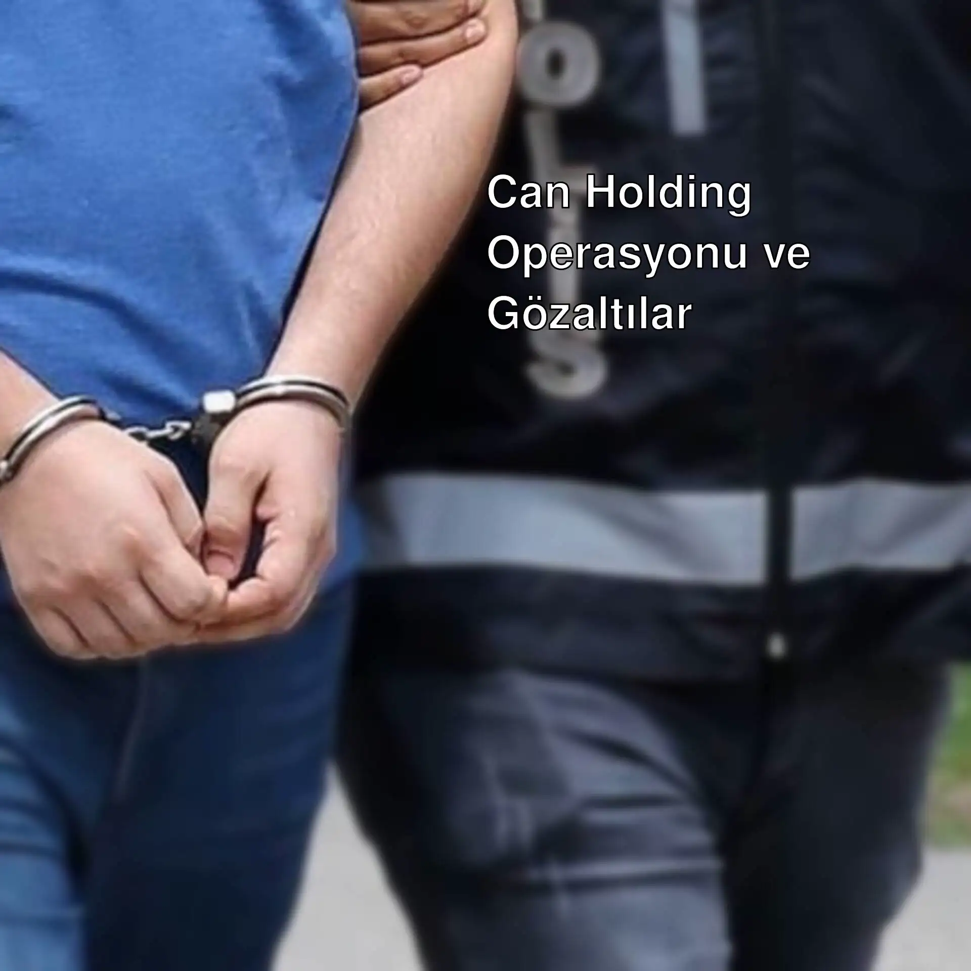 Can Holding operasyonu sırasında gözaltına alınan bir adam. Can Holding operasyonu sırasında gözaltına alınan bir adam.
