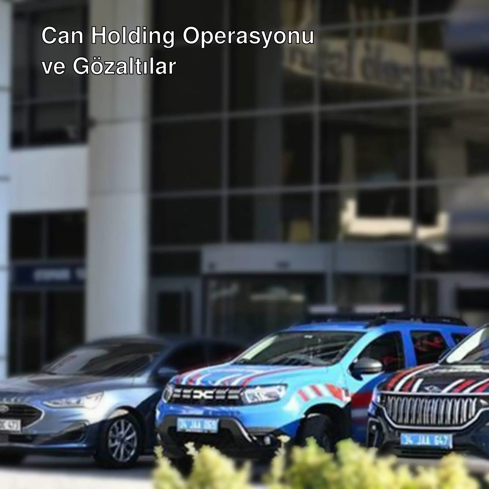 Can Holding operasyonu sırasında gözaltına alınan araçlar. Can Holding operasyonu sırasında gözaltına alınan araçlar.