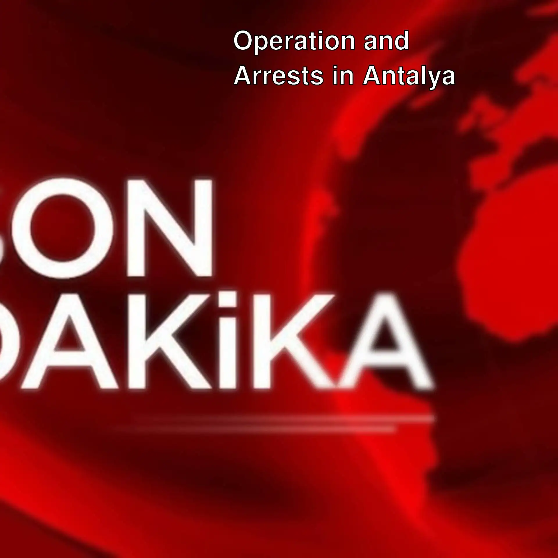 An image related to the operation against Antalya Metropolitan Municipality. An image related to the operation against Antalya Metropolitan Municipality.