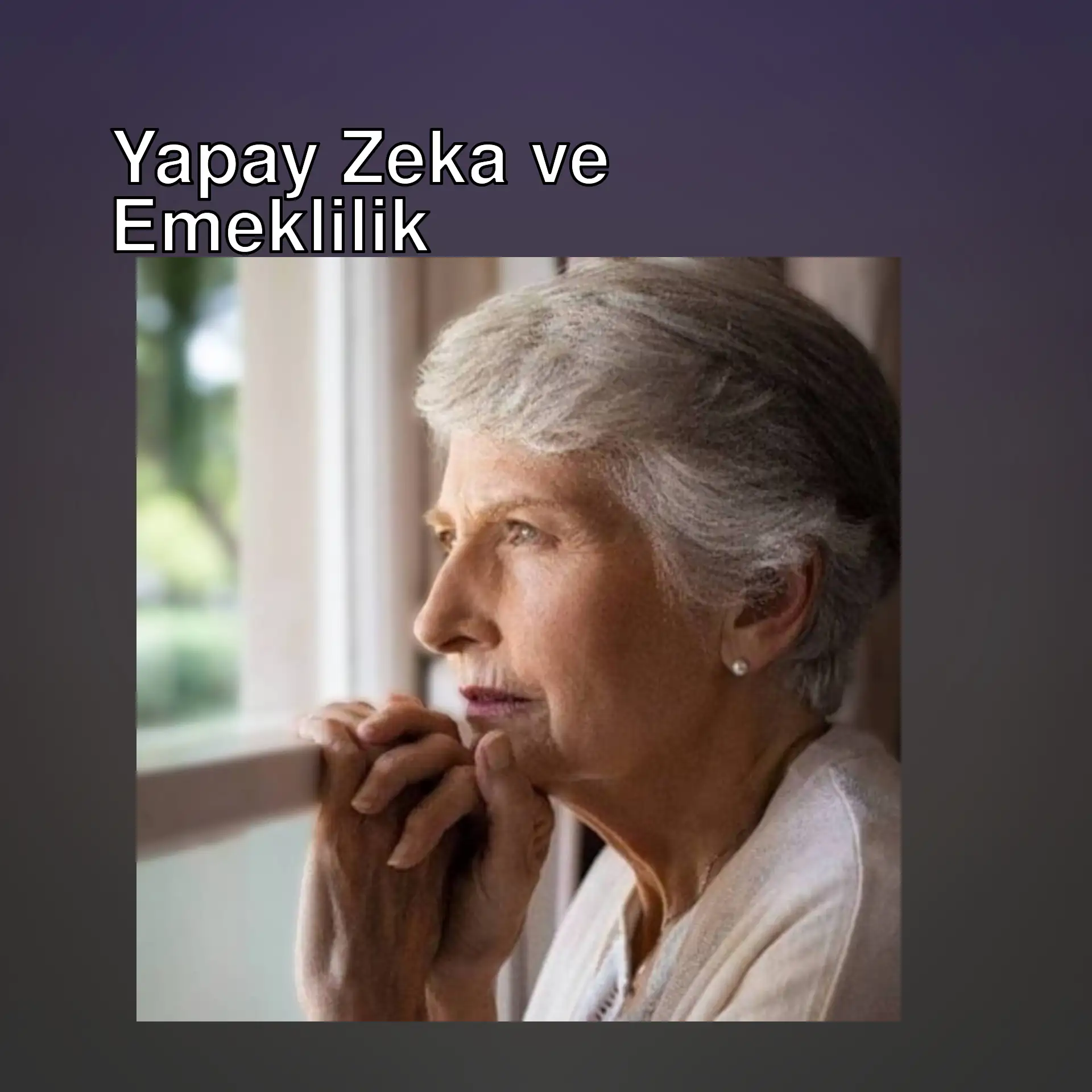 Yapay zeka ve emeklilik üzerine bir yazı.