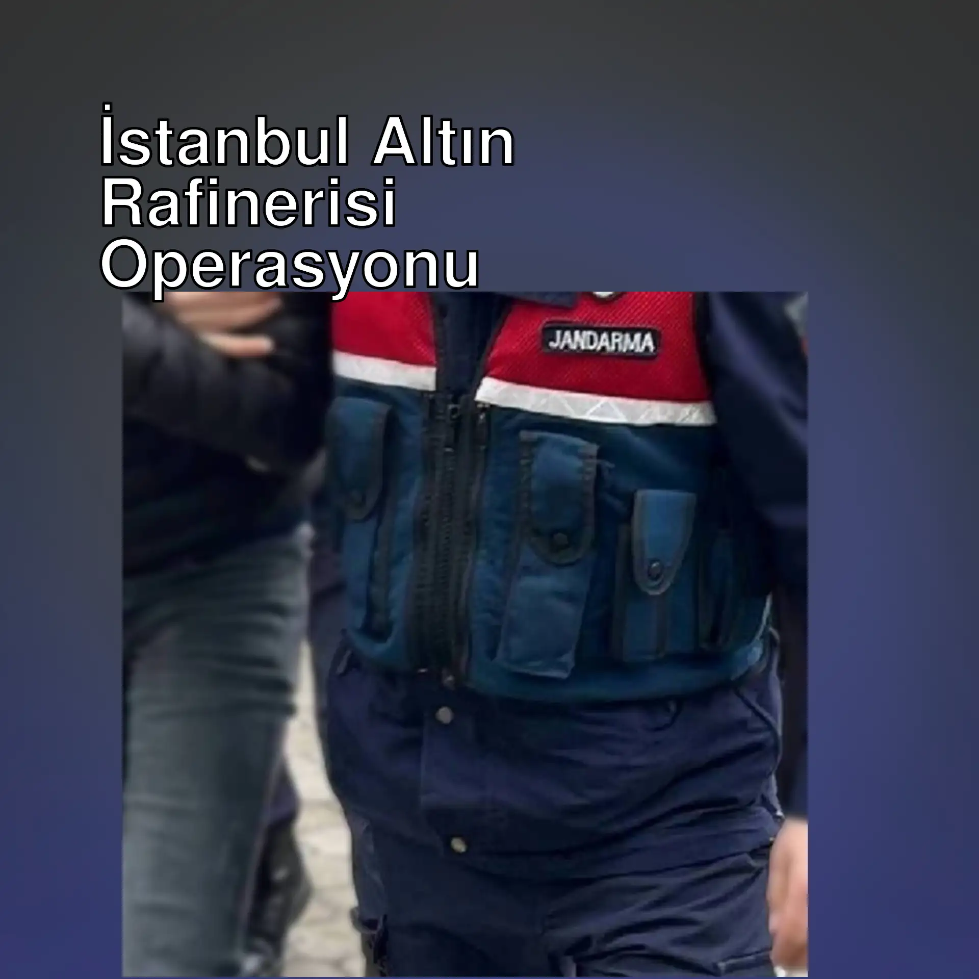 İstanbul Altın Rafinerisi operasyonu sırasında gözaltına alınan bir kişi.