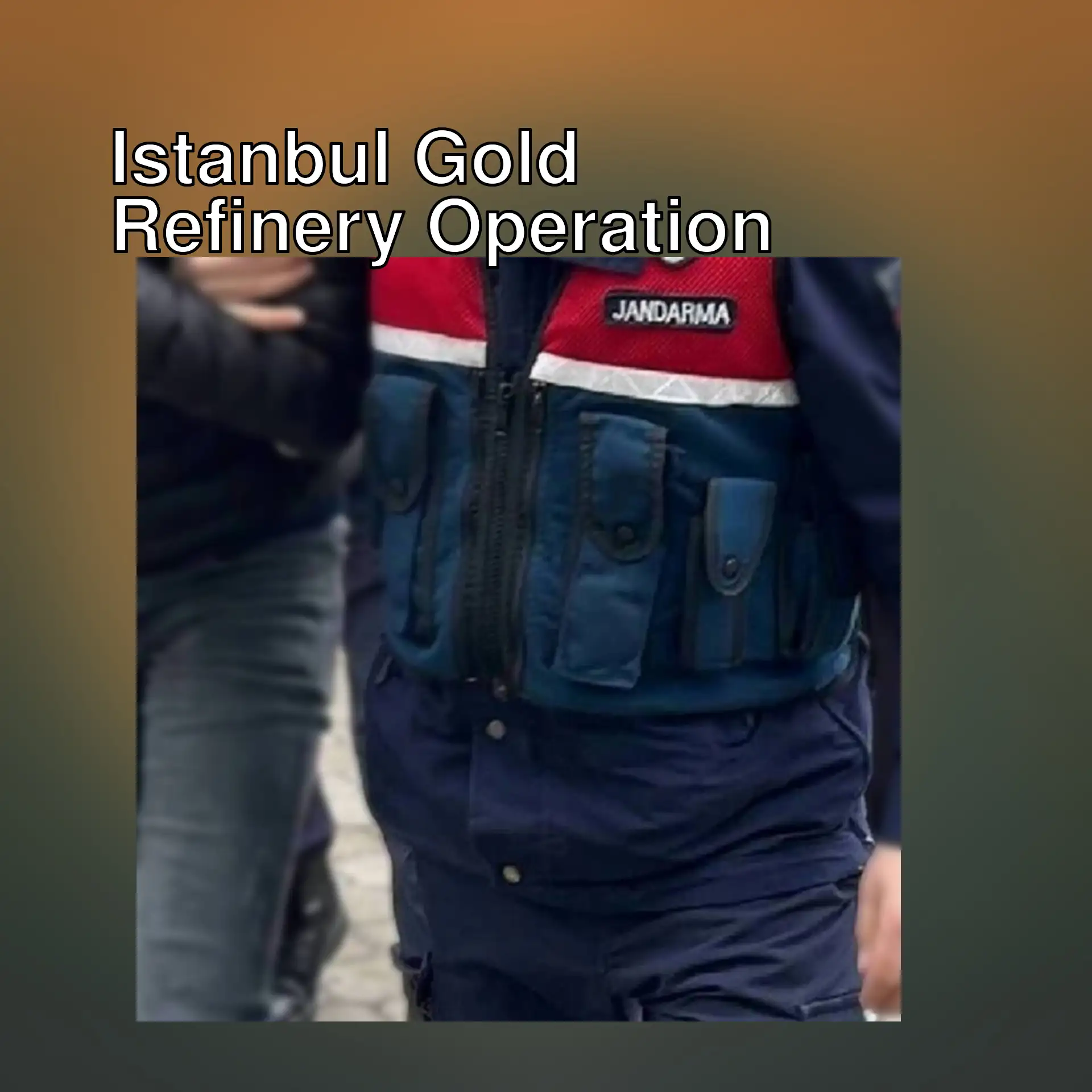 A person arrested during the Istanbul Gold Refinery operation.
