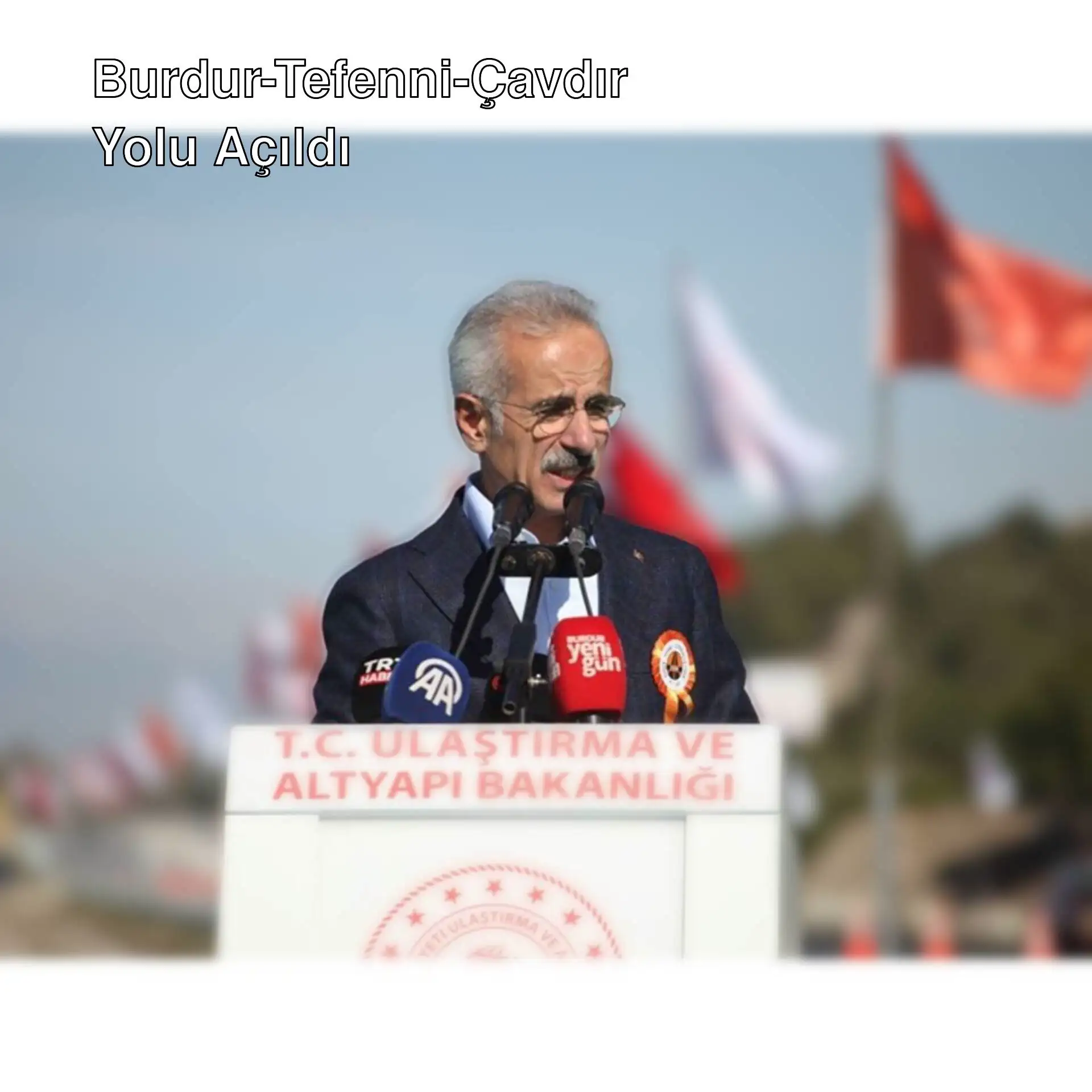 Ulaştırma Bakanı Abdulkadir Uraloğlu, Burdur-Tefenni-Çavdır yolu açılışında konuşuyor. Ulaştırma Bakanı Abdulkadir Uraloğlu, Burdur-Tefenni-Çavdır yolu açılışında konuşuyor.