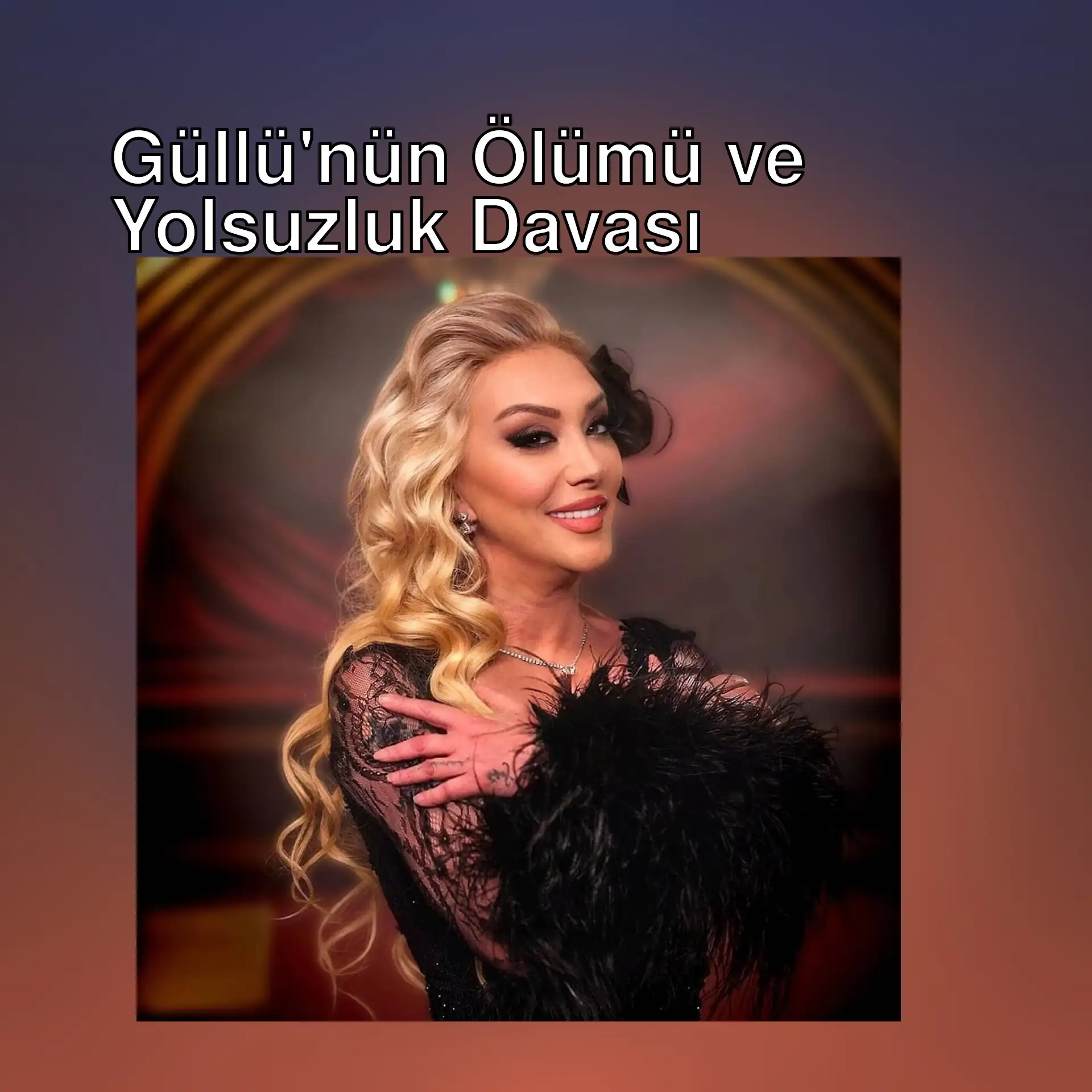 Güllü'nün şüpheli ölümüyle ilgili yeni gelişmeler. Güllü'nün şüpheli ölümüyle ilgili yeni gelişmeler.