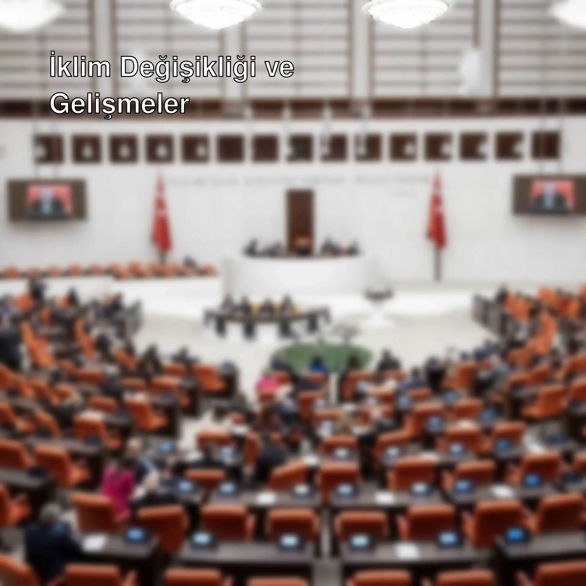 İklim Kanunu ile ilgili toplantıdan bir görüntü. İklim Kanunu ile ilgili toplantıdan bir görüntü.
