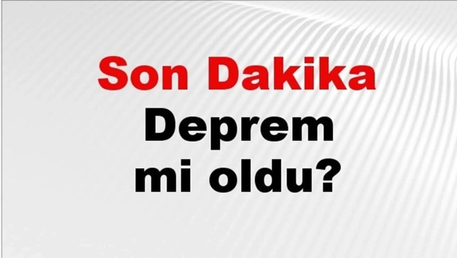 Son dakika deprem bilgileri Son dakika deprem bilgileri