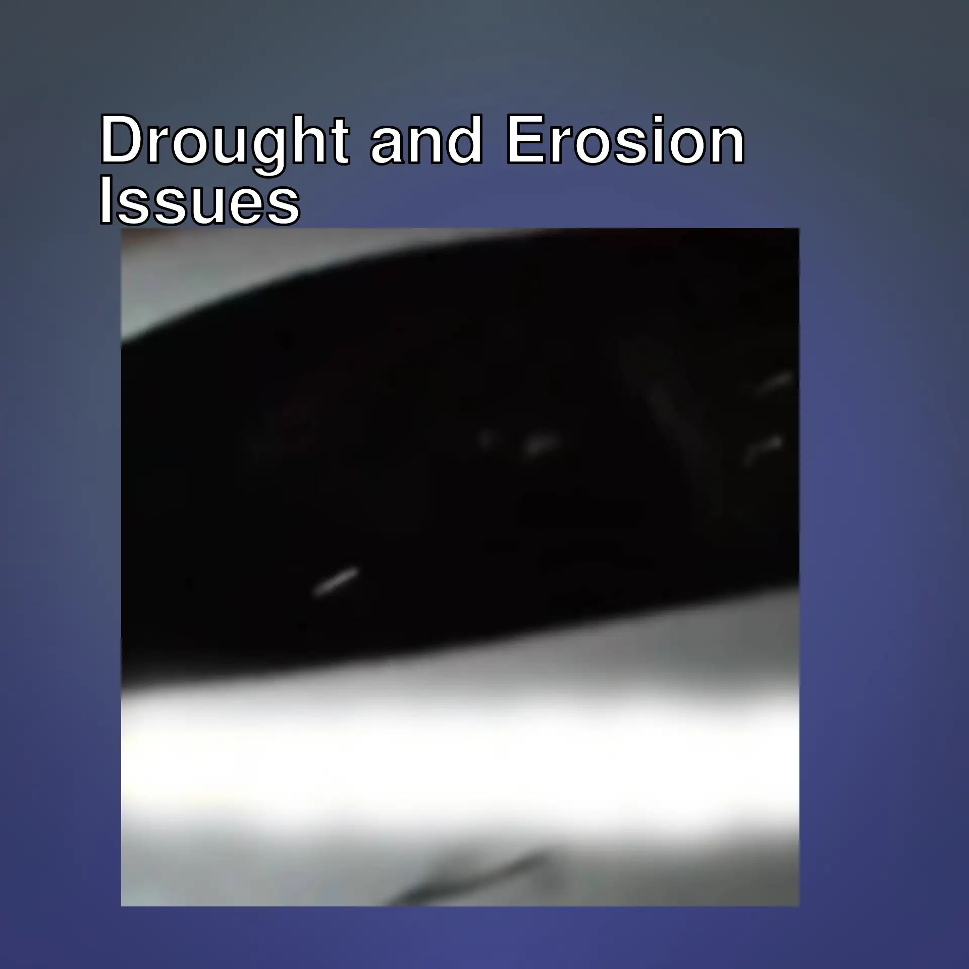 An image related to drought and erosion issues. An image related to drought and erosion issues.