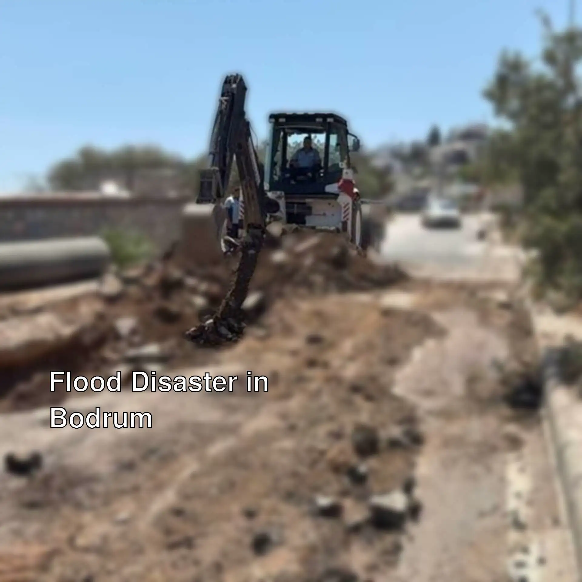 Construction vehicle at the site of the water pipeline burst in Bodrum.