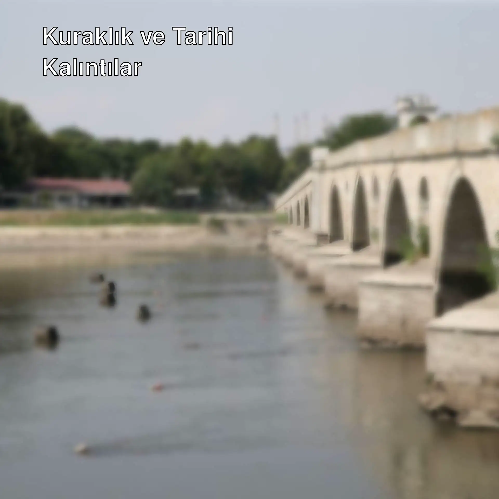 Meriç Nehri'nde tarihi kalıntılar Meriç Nehri'nde tarihi kalıntılar
