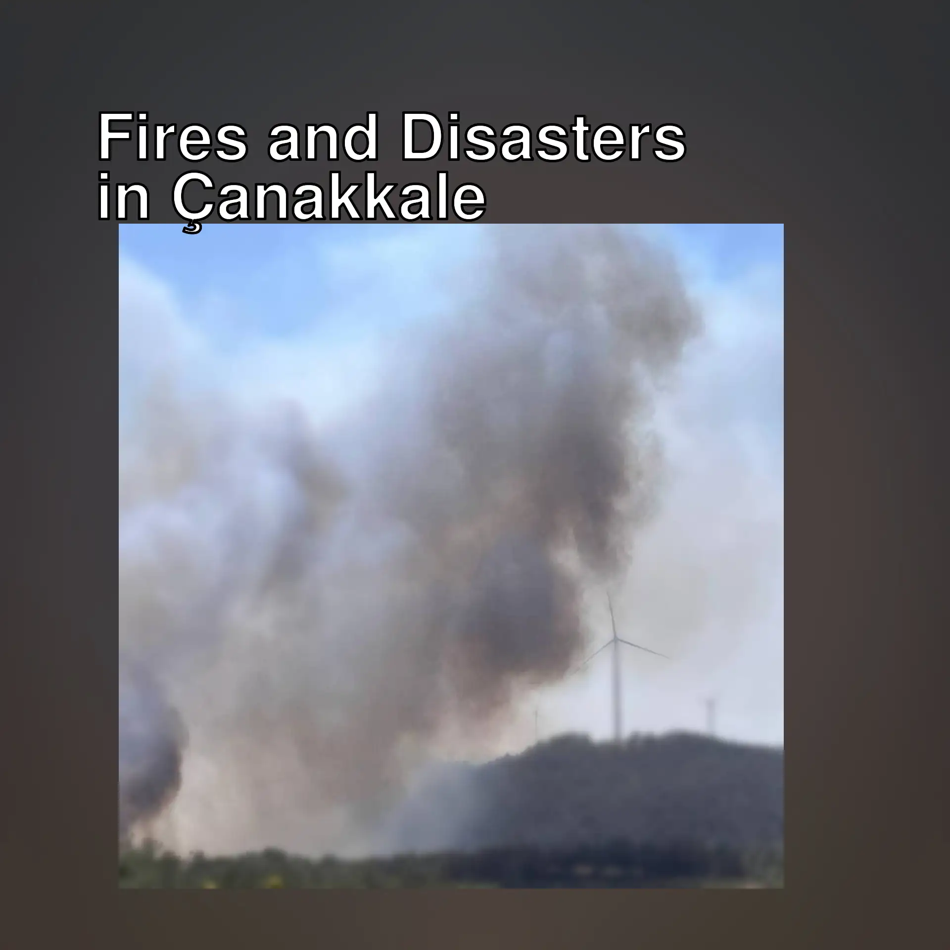 Smoke rising from a fire in Çanakkale. Smoke rising from a fire in Çanakkale.
