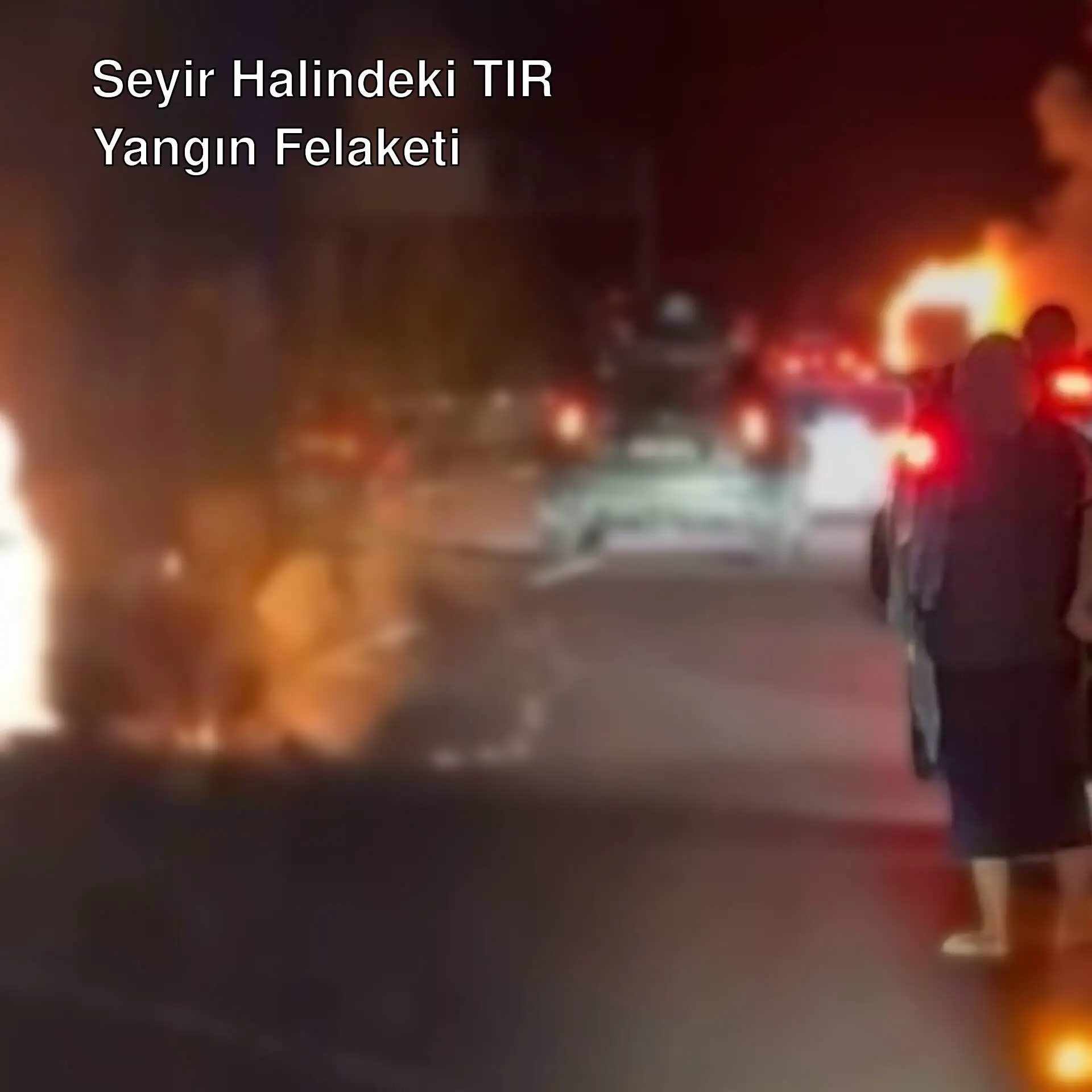 Yangın felaketi sırasında alev alan TIR. Yangın felaketi sırasında alev alan TIR.