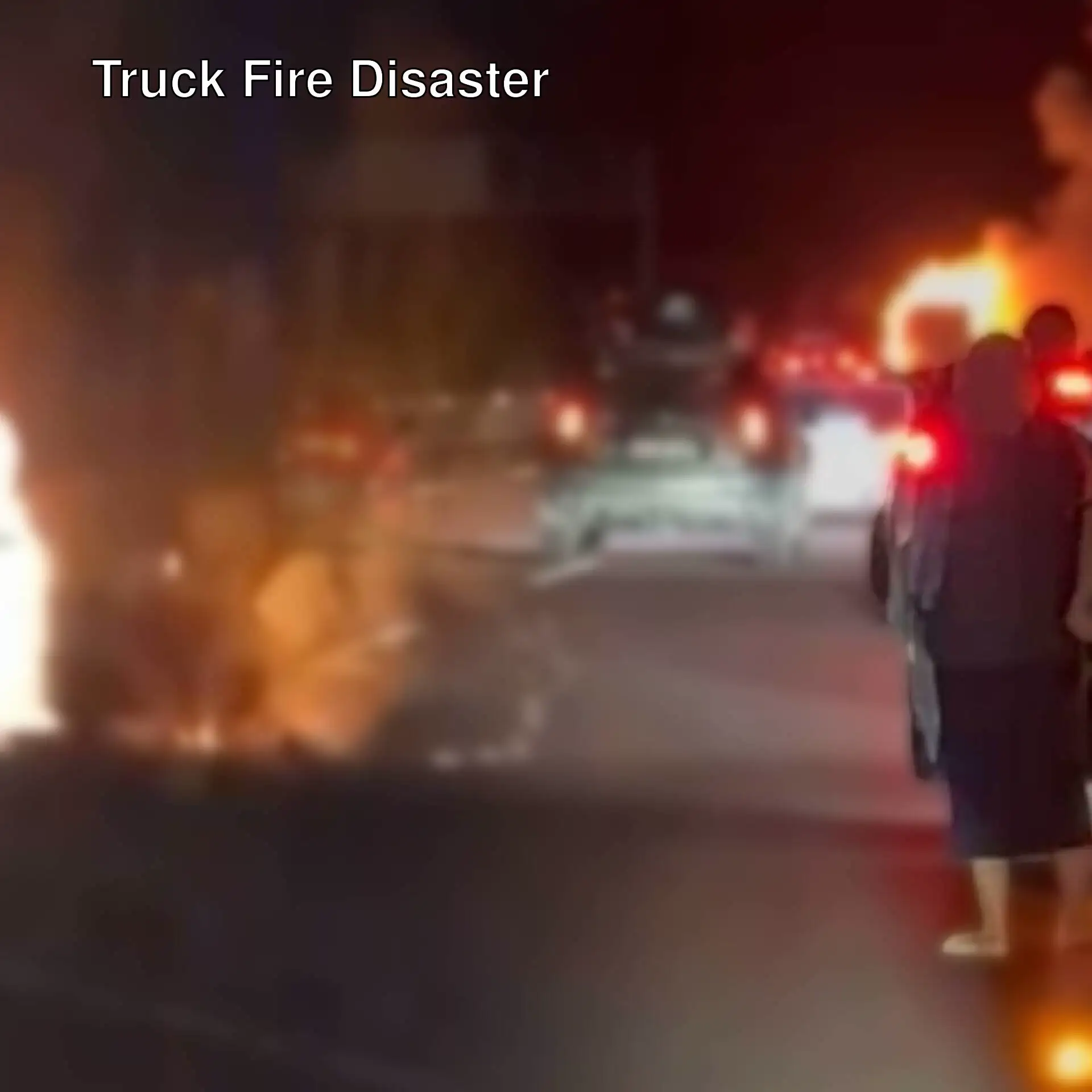 Truck on fire during the disaster.