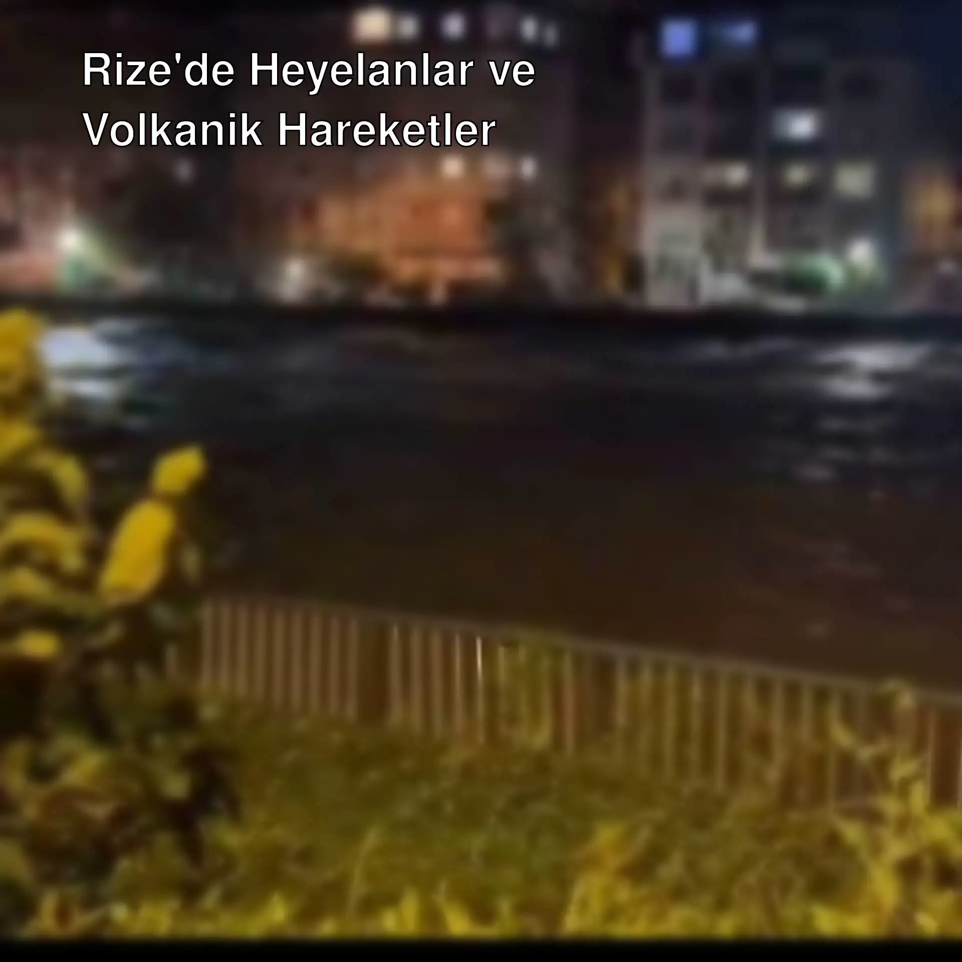 Rize'de şiddetli yağış sonrası sel ve heyelanlar.