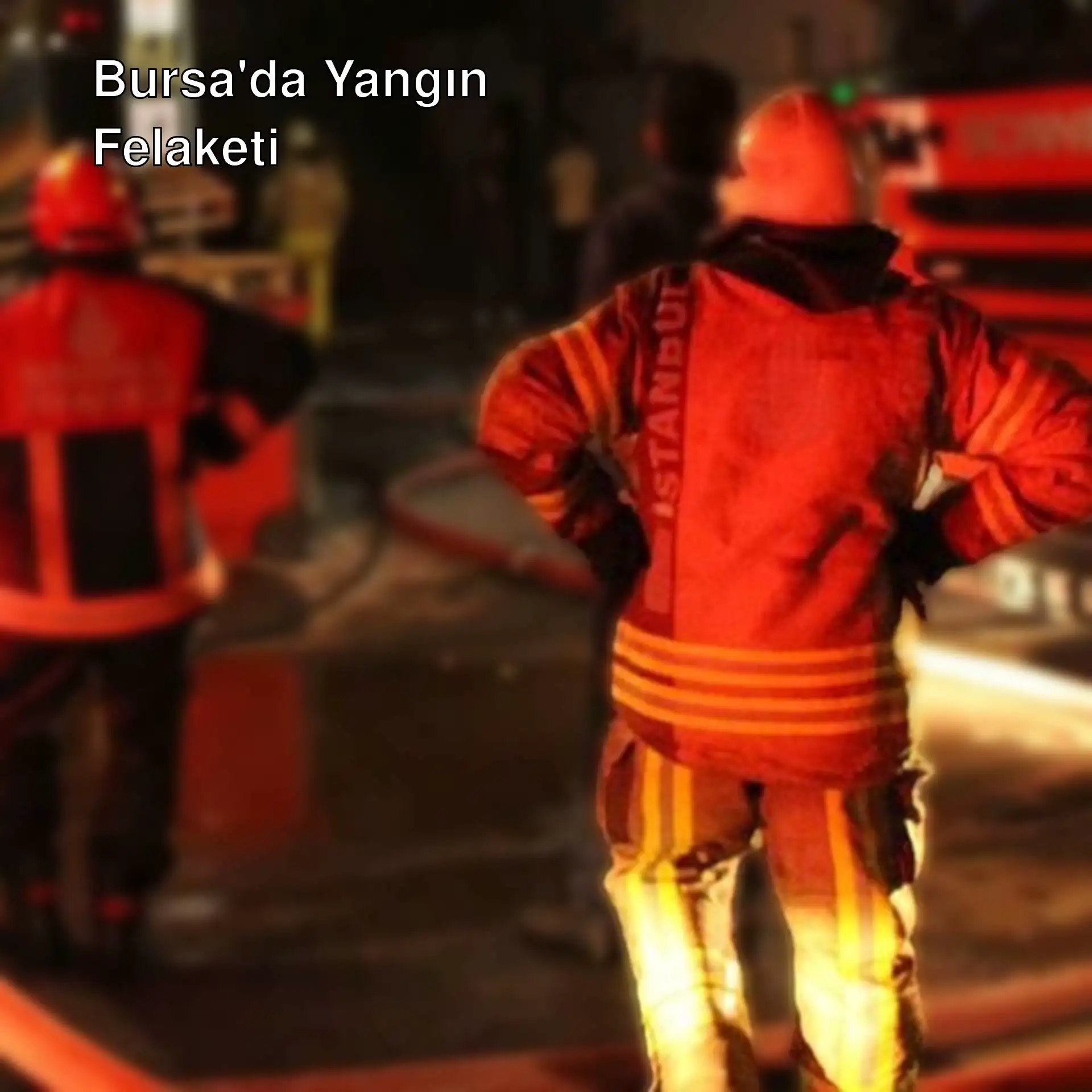 Bursa'da yangın felaketi sonrası itfaiye ekipleri.