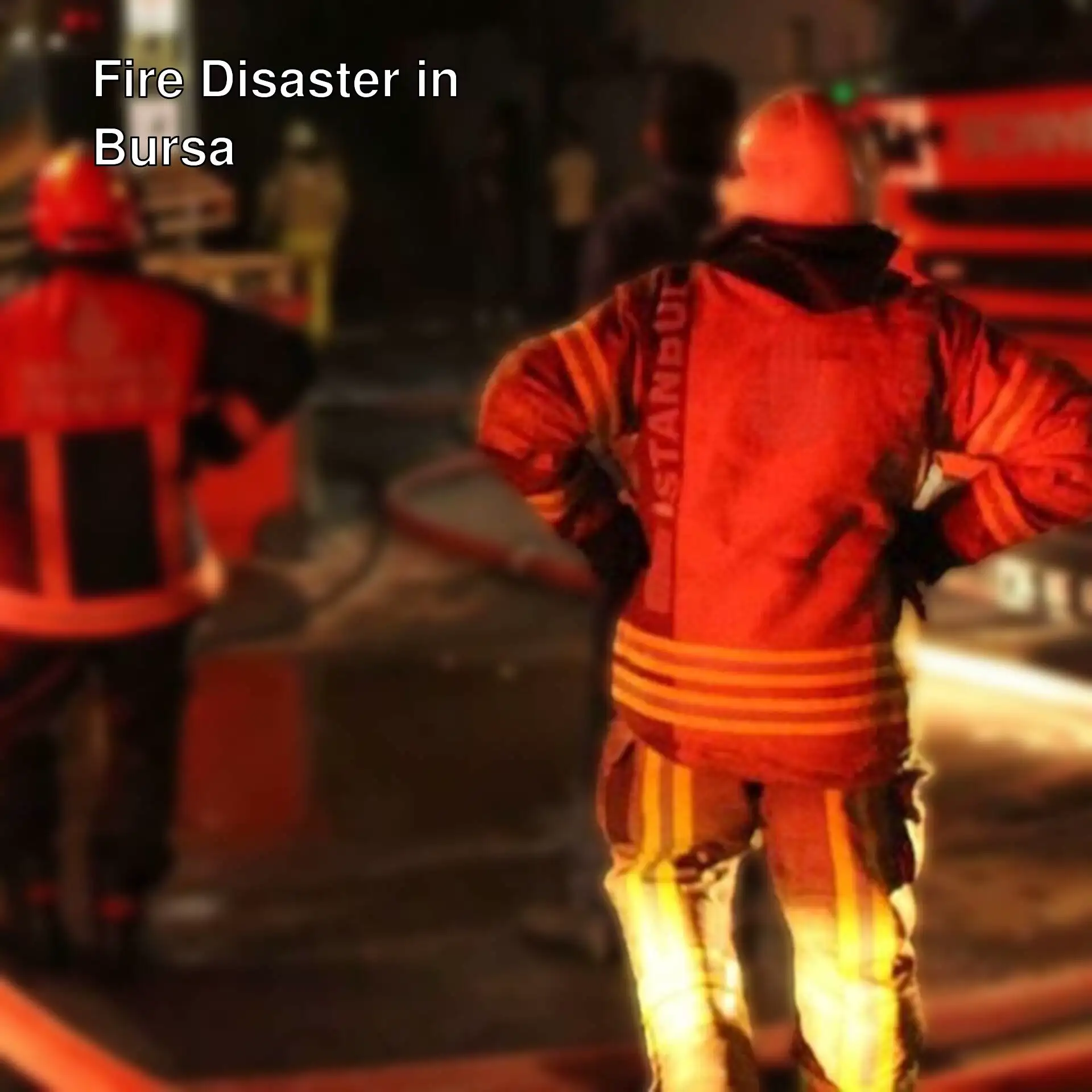 Firefighters at the scene of the fire disaster in Bursa.