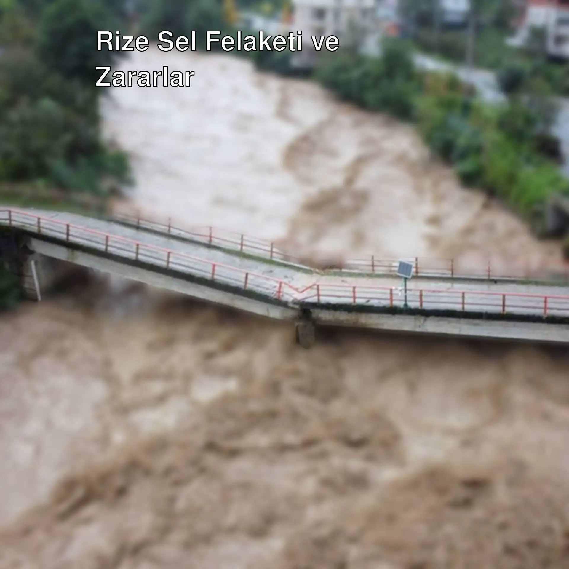 Rize'deki sel felaketinin ardından bir köprü.