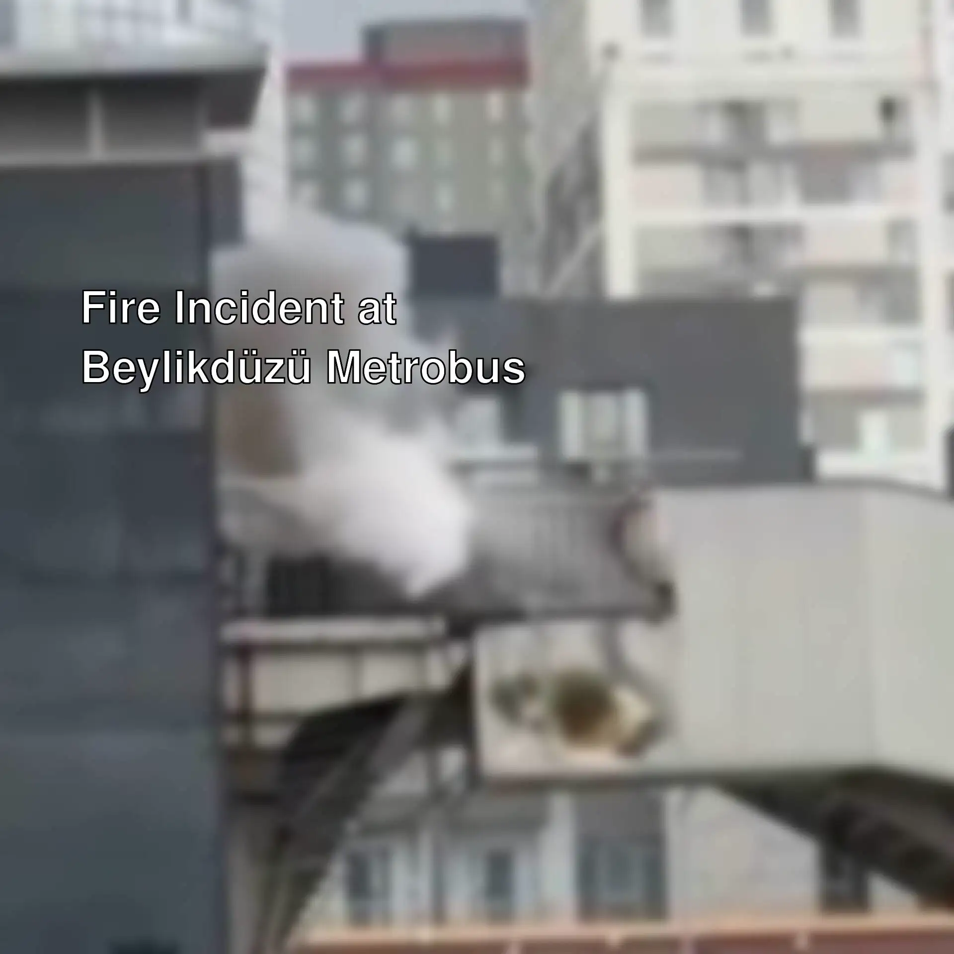 Smoke coming from the Beylikdüzü metrobus fire. Smoke coming from the Beylikdüzü metrobus fire.