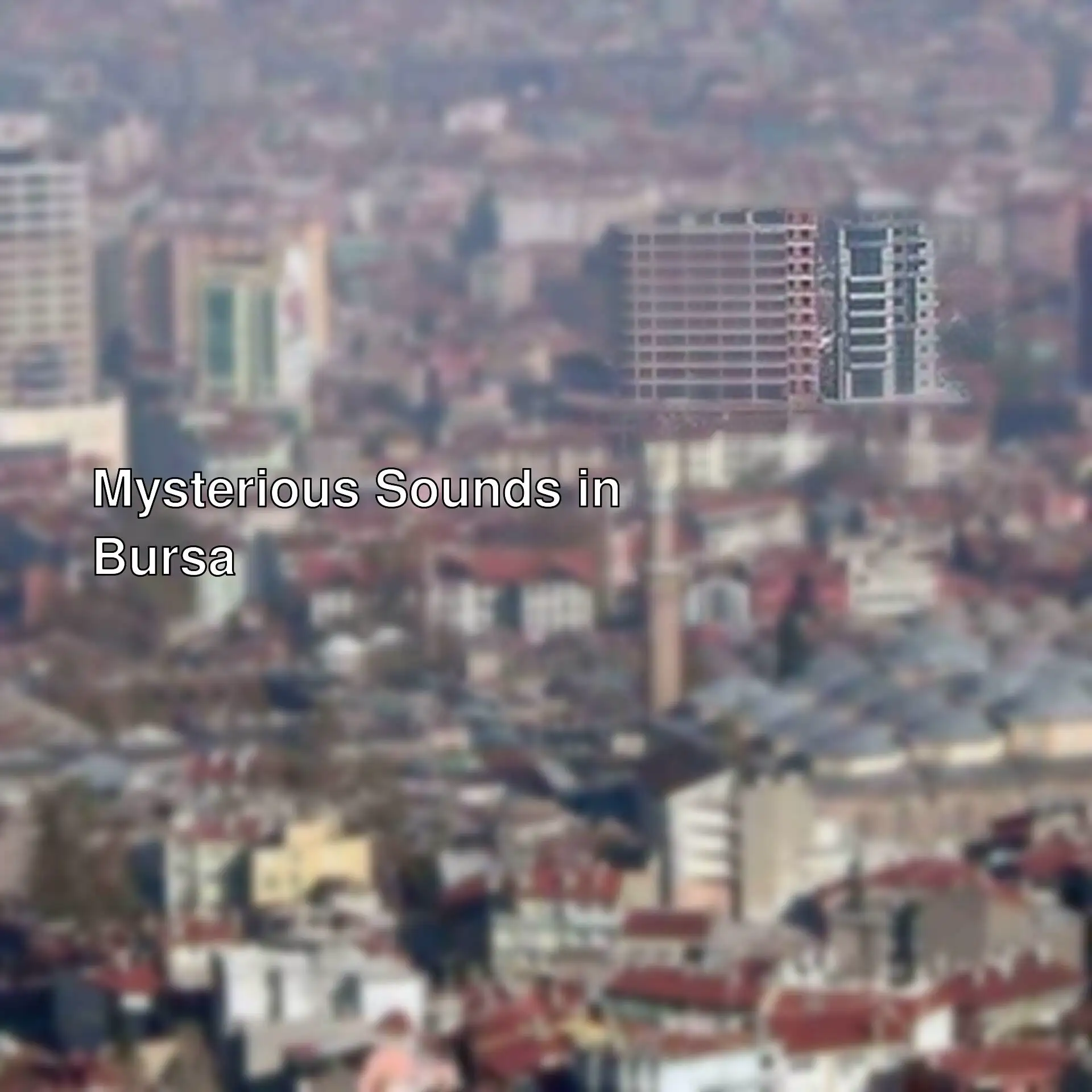 Information about mysterious sounds heard in Bursa. Information about mysterious sounds heard in Bursa.