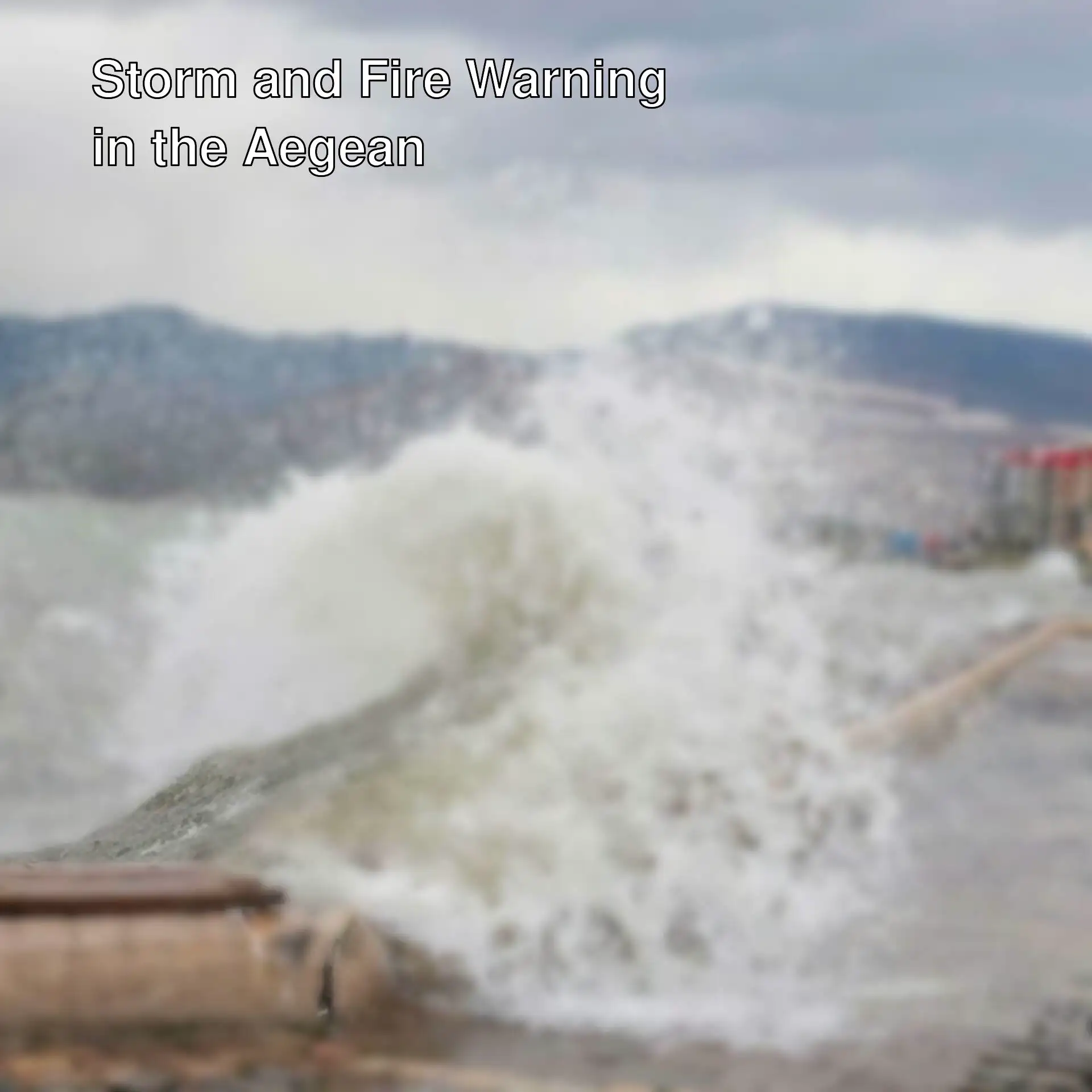 Storm warning in the Aegean Sea! Storm warning in the Aegean Sea!