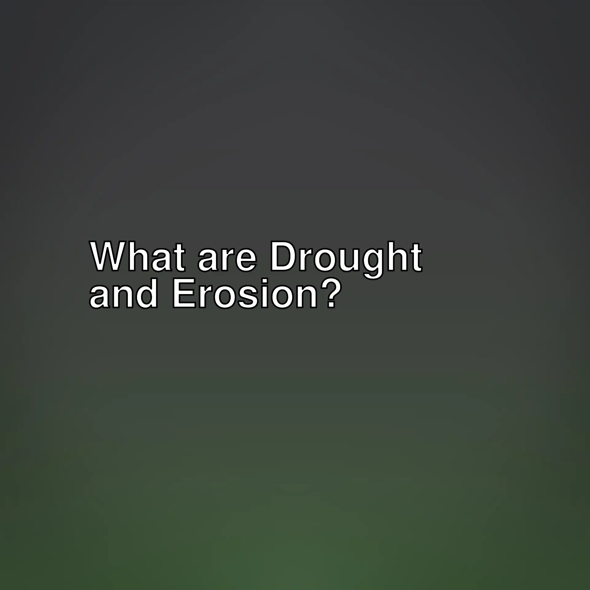Drought and erosion are among the most important environmental issues today. In this article, we will explore the effects of these two issues and possible solutions. Drought and erosion are among the most important environmental issues today. In this article, we will explore the effects of these two issues and possible solutions.