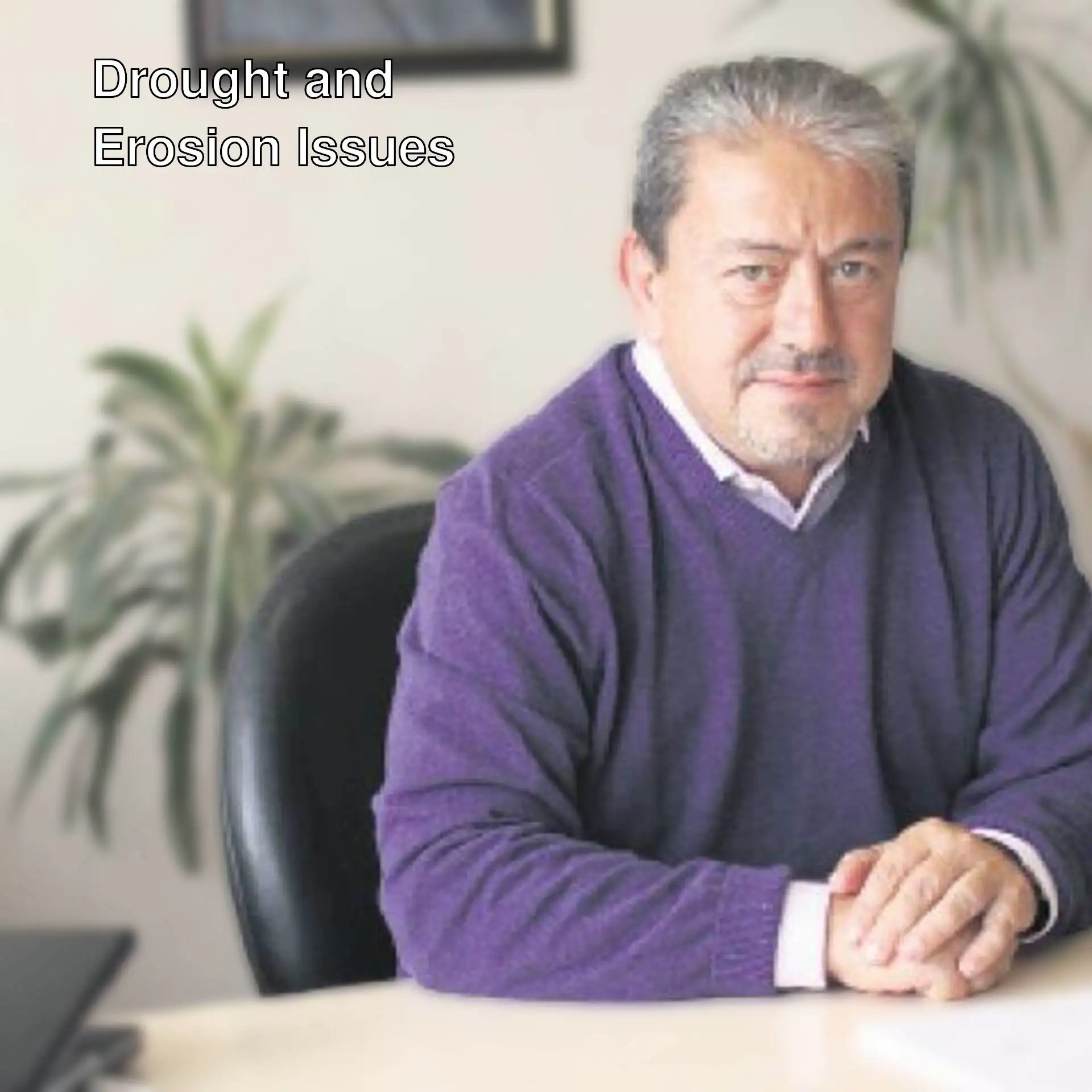 An expert discussing drought and erosion issues. An expert discussing drought and erosion issues.