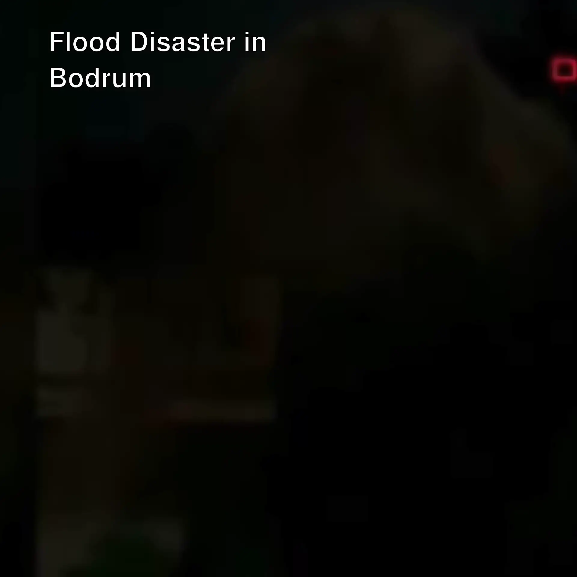 Flood disaster in Bodrum Flood disaster in Bodrum