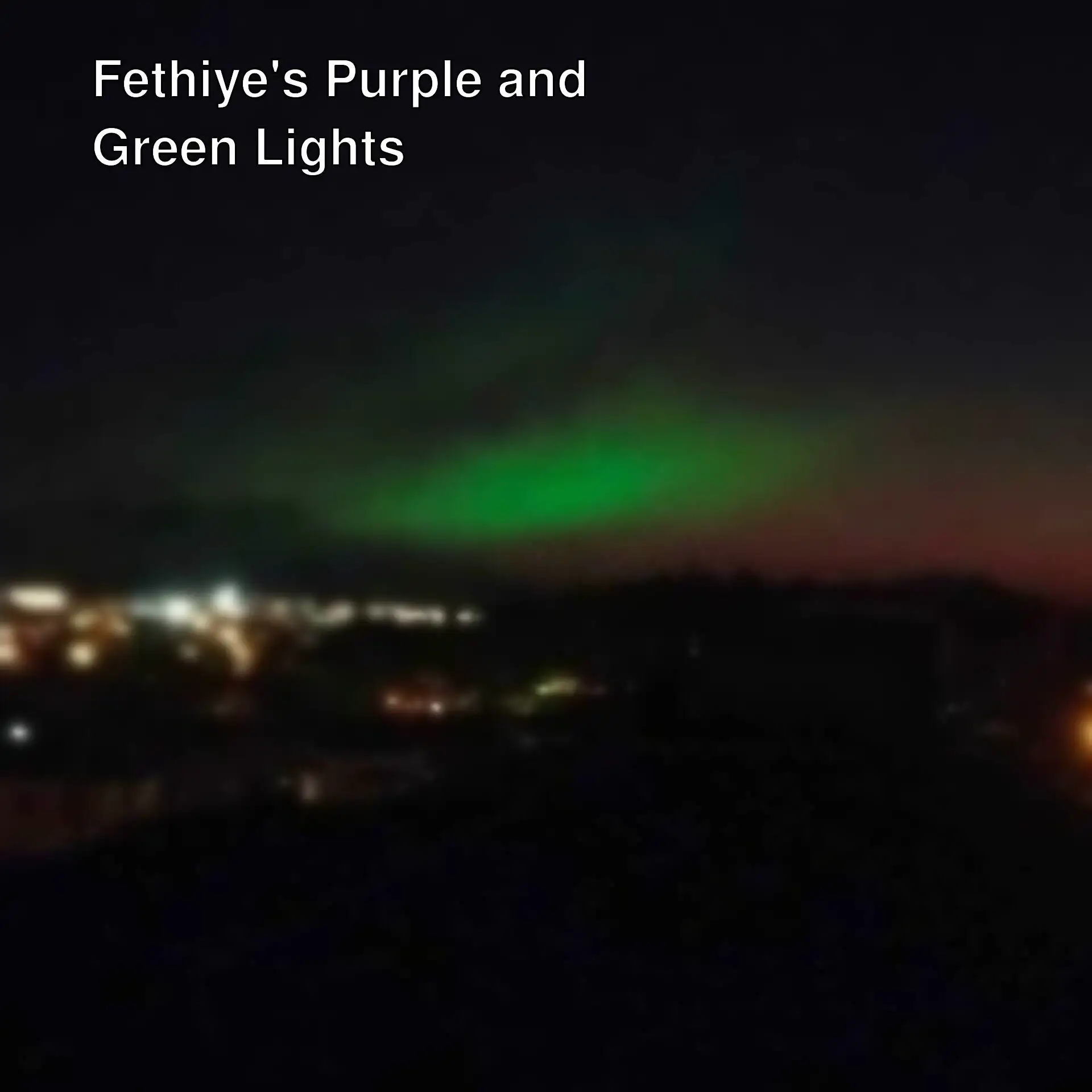 Green lights appearing in the sky over Fethiye