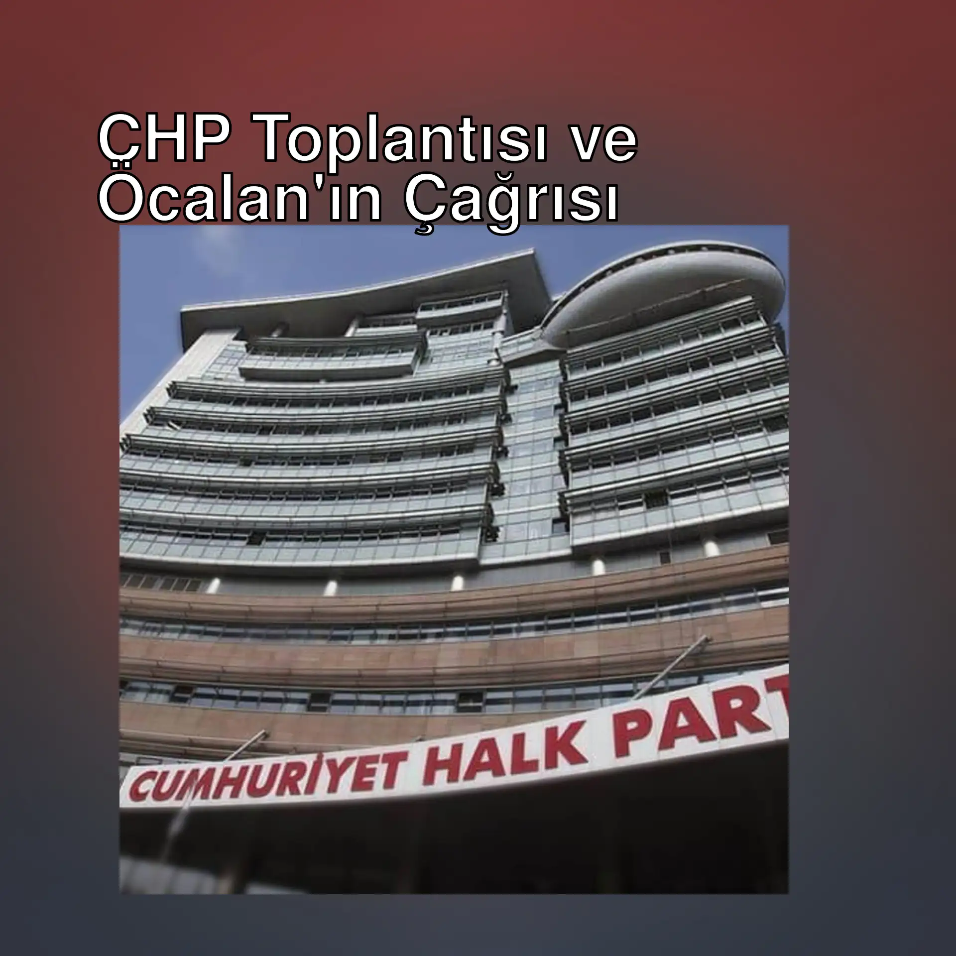 CHP olağanüstü toplantı için bir araya geliyor.