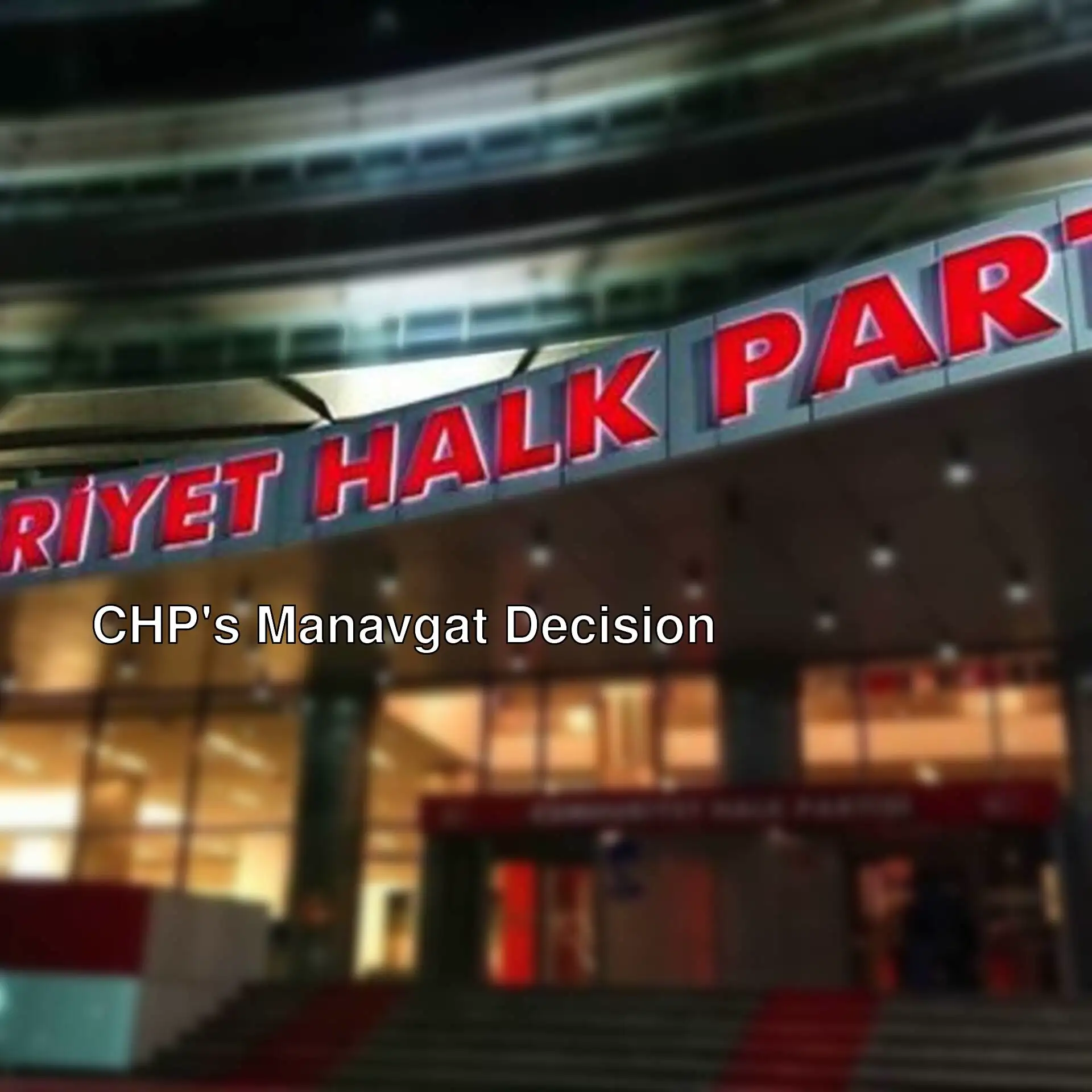 CHP's decision on Manavgat! CHP's decision on Manavgat!