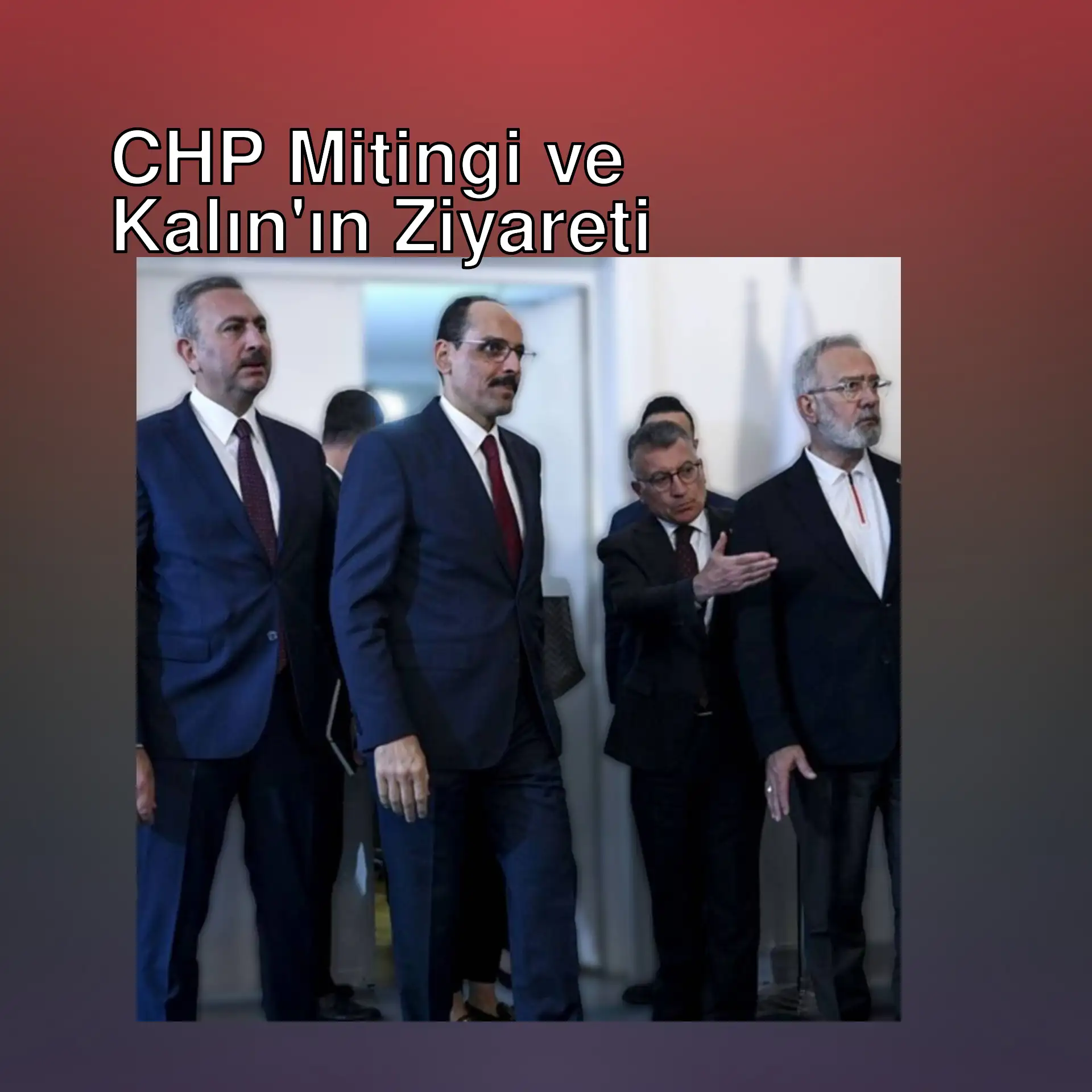 MİT Başkanı İbrahim Kalın, CHP'yi ziyaret edecek.